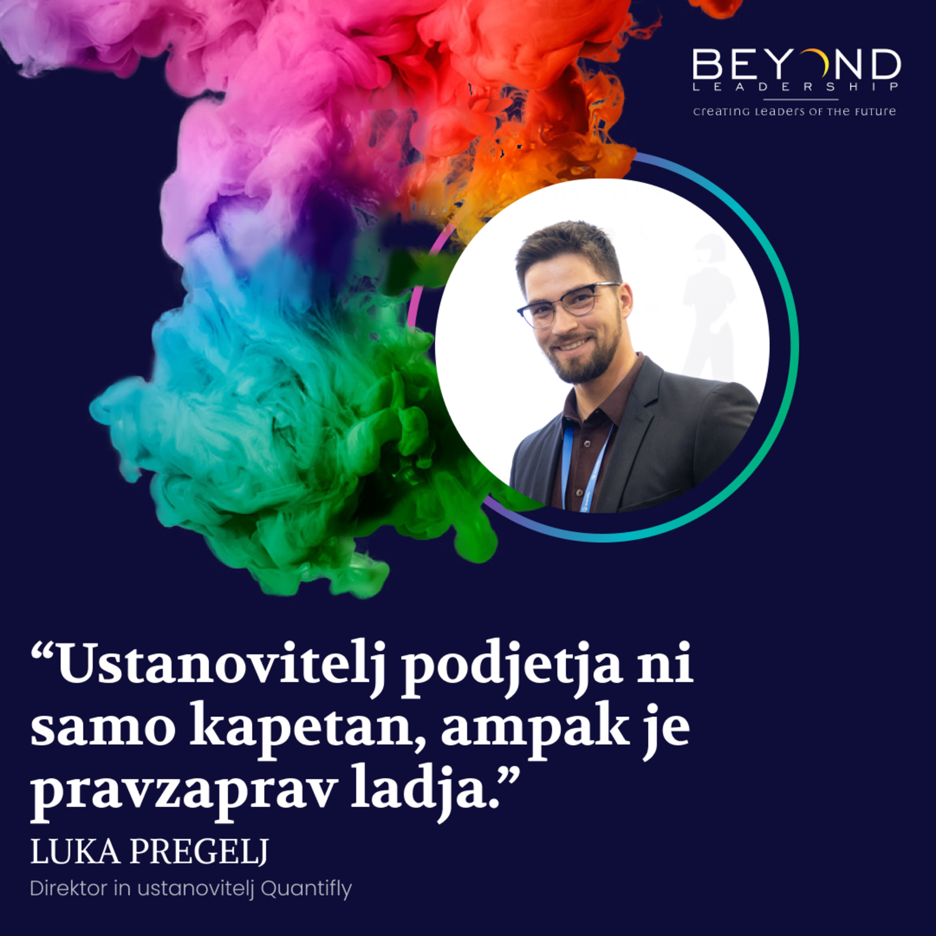 Luka Pregelj, direktor in ustanovitelj Quantifly - "Ustanovitelj podjetja ni samo kapetan, ampak je pravzaprav ladja."