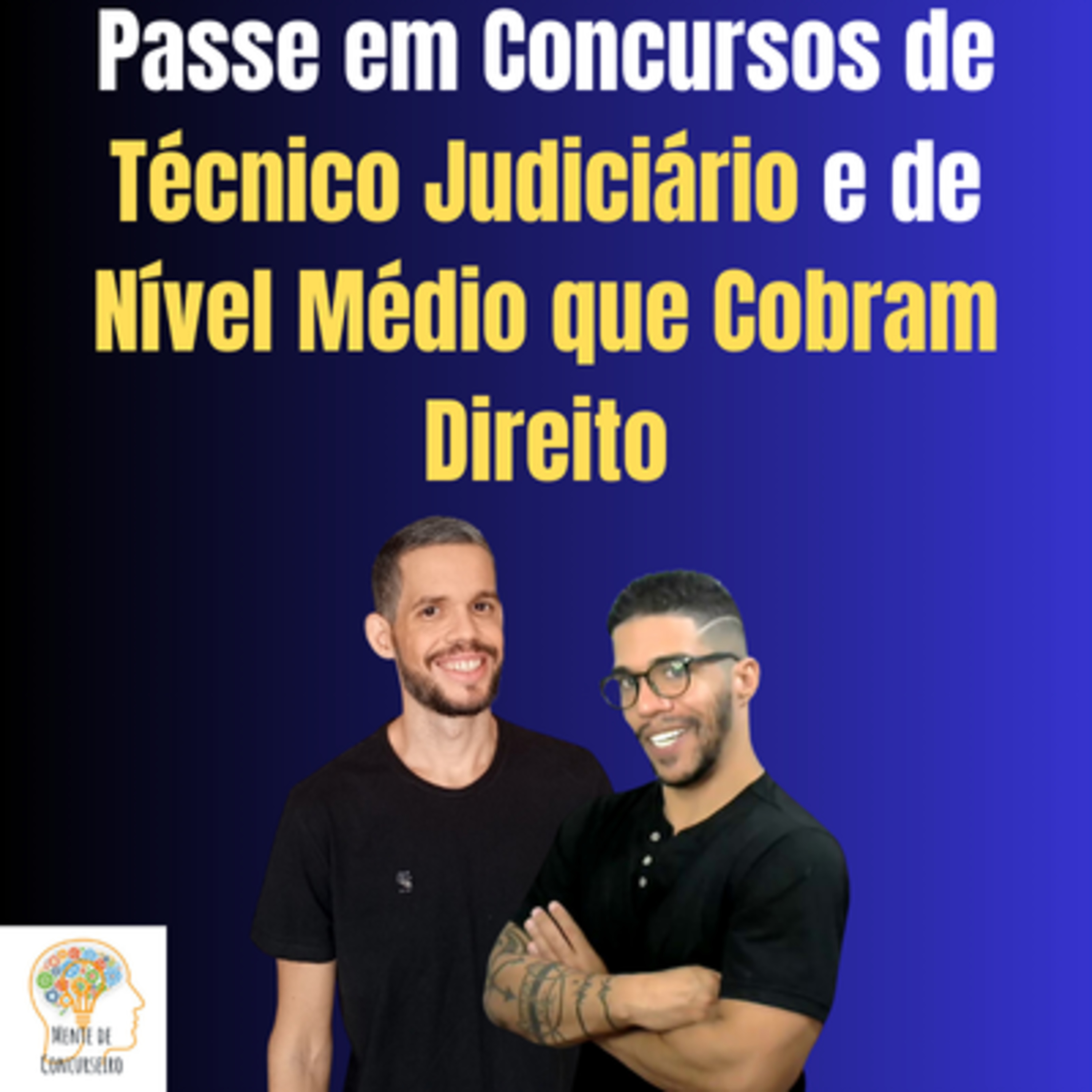 Convite: Como Ser Aprovado em Concursos de Técnico Judiciário e Nível Médio que Cobram Direito! Inscreva-se Agora! episode artwork