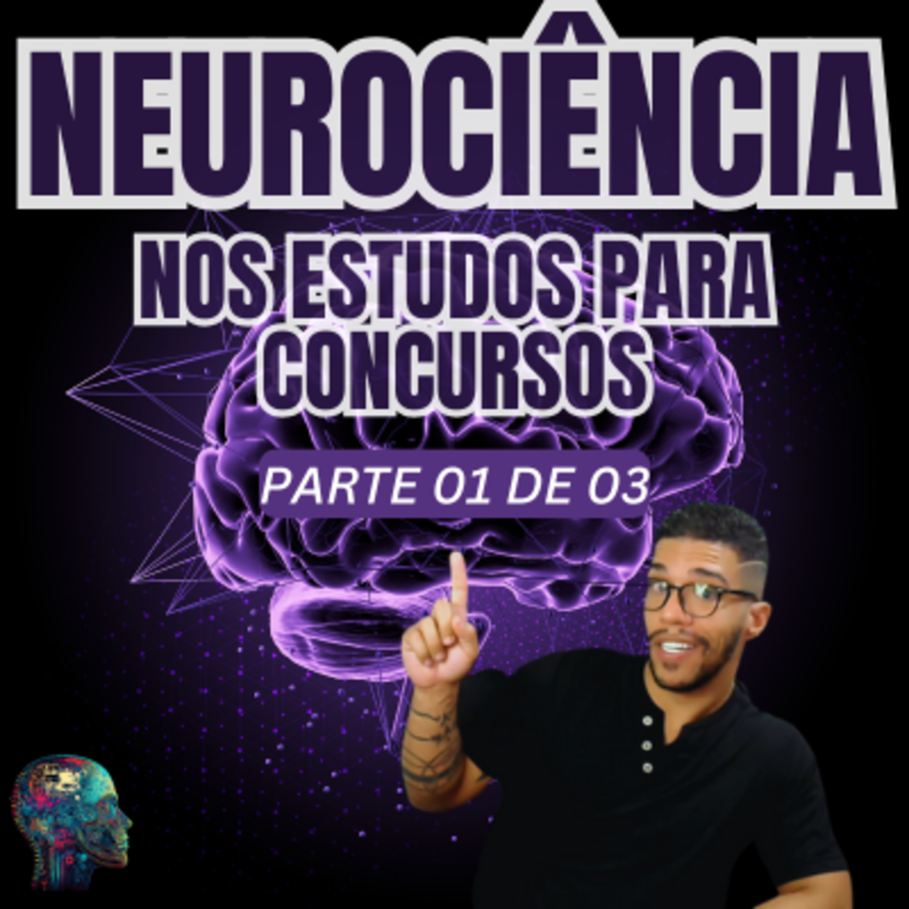 Como Usar a Neurociência Para Acelerar Seus Estudos Para Concursos Públicos | Parte 1 de 3 episode artwork