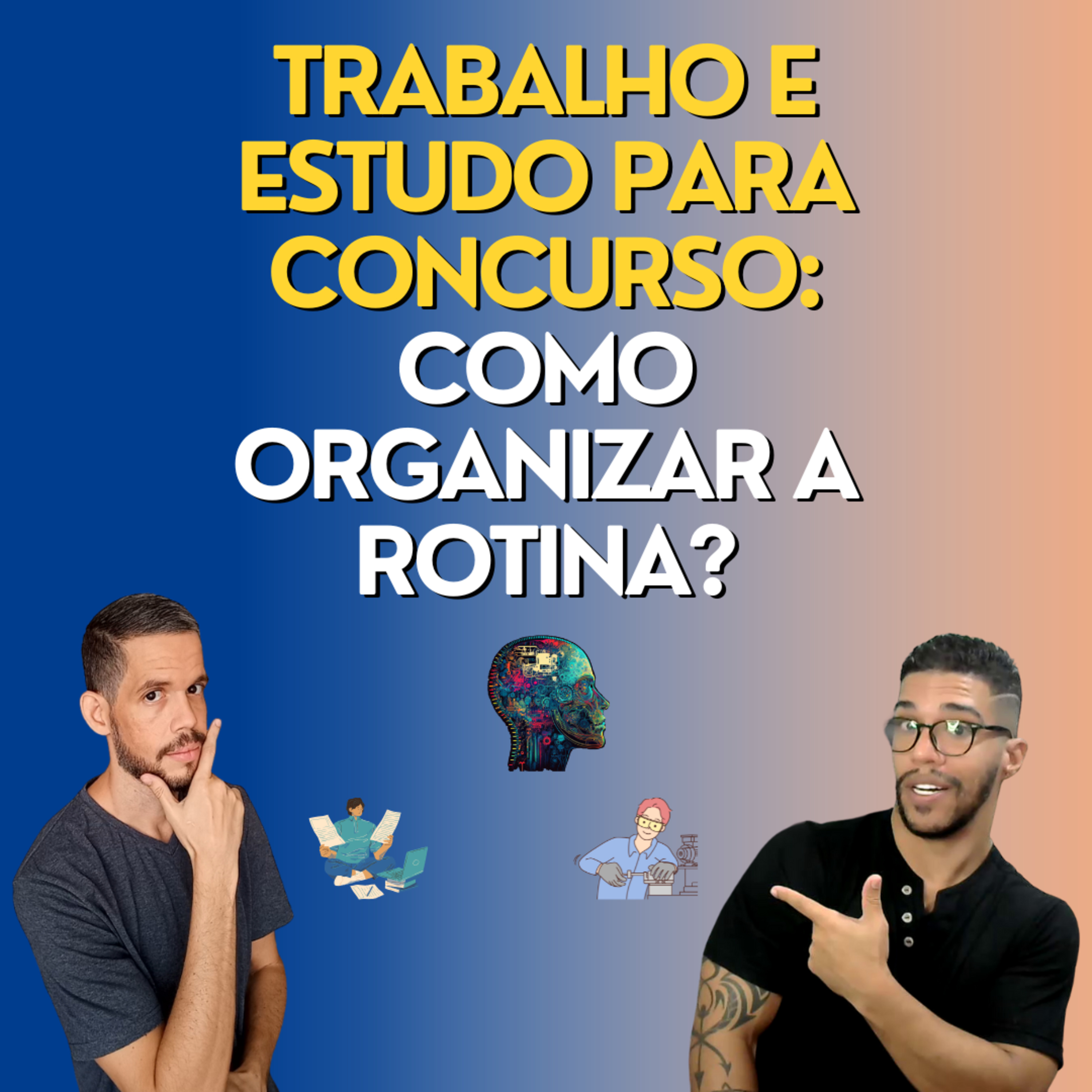 COMO ESTUDAR E TRABALHAR AO MESMO TEMPO: Como Organizar Meus Estudos Para Concurso Mesmo Trabalhando episode artwork