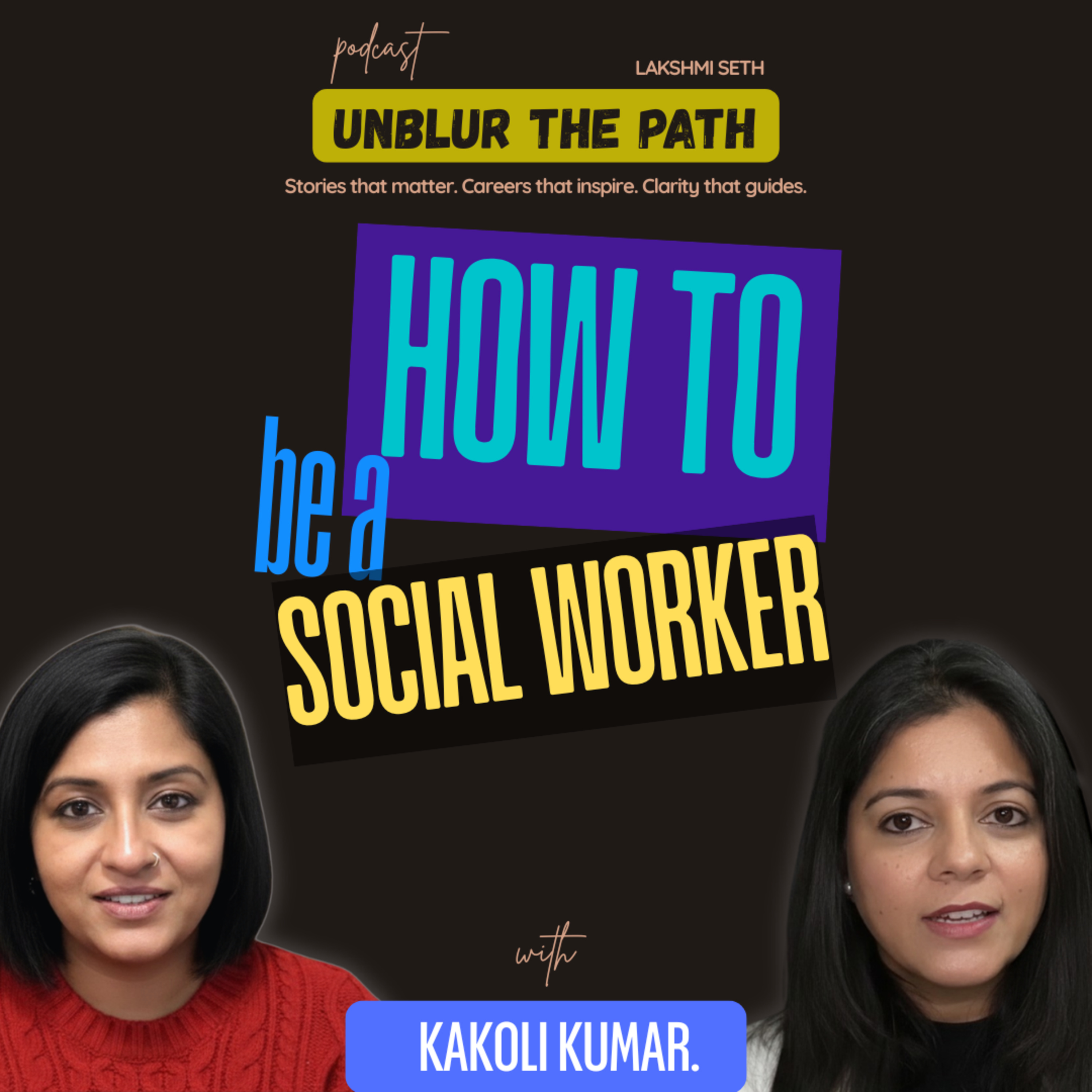 Social Work Career Explained: Child Safeguarding, Leadership & Impact | Kakoli (Part 2) | Unblur the Path