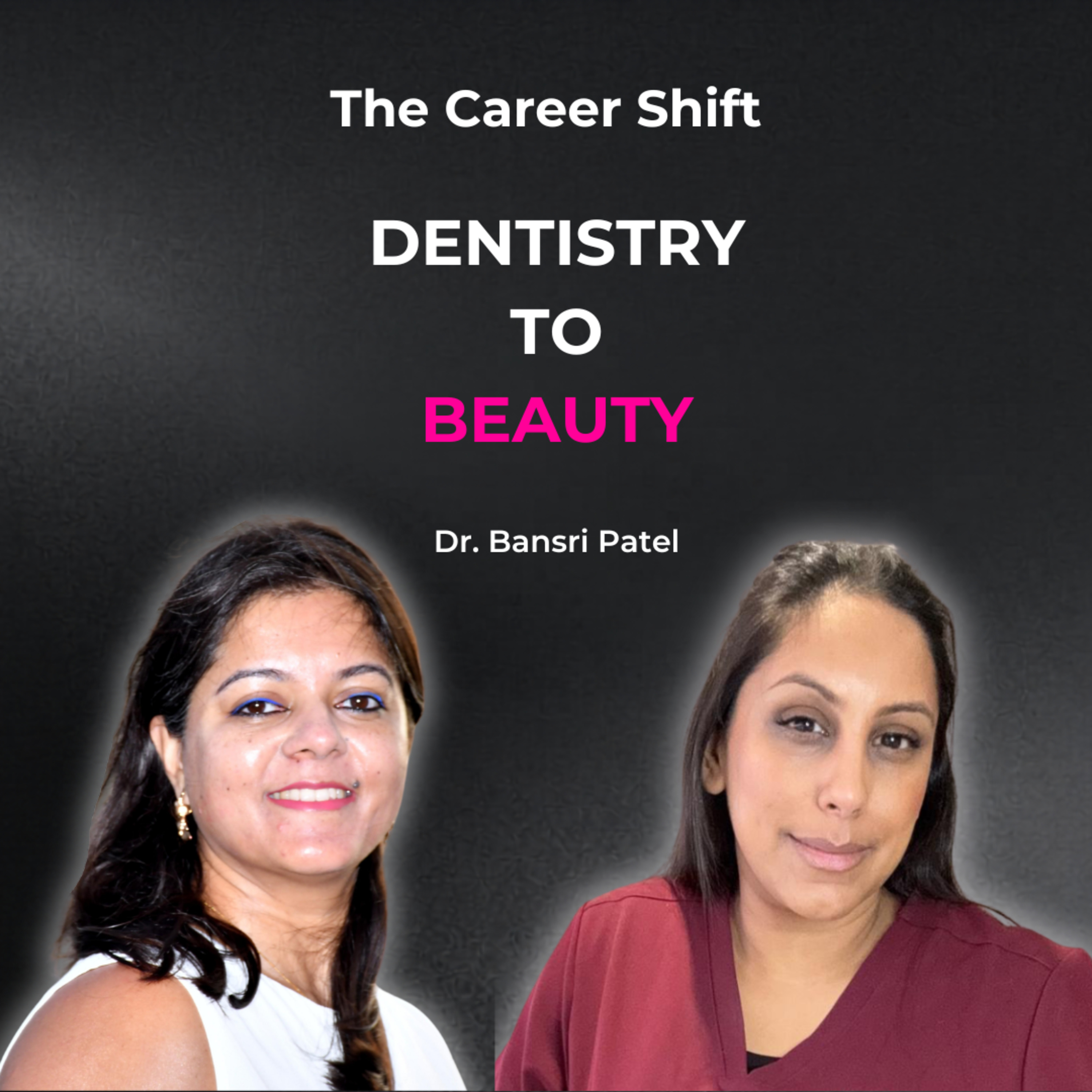 Dentist to Aesthetic Practitioner: Career Truths, Challenges & Transition | Dr. Bansri Patel
