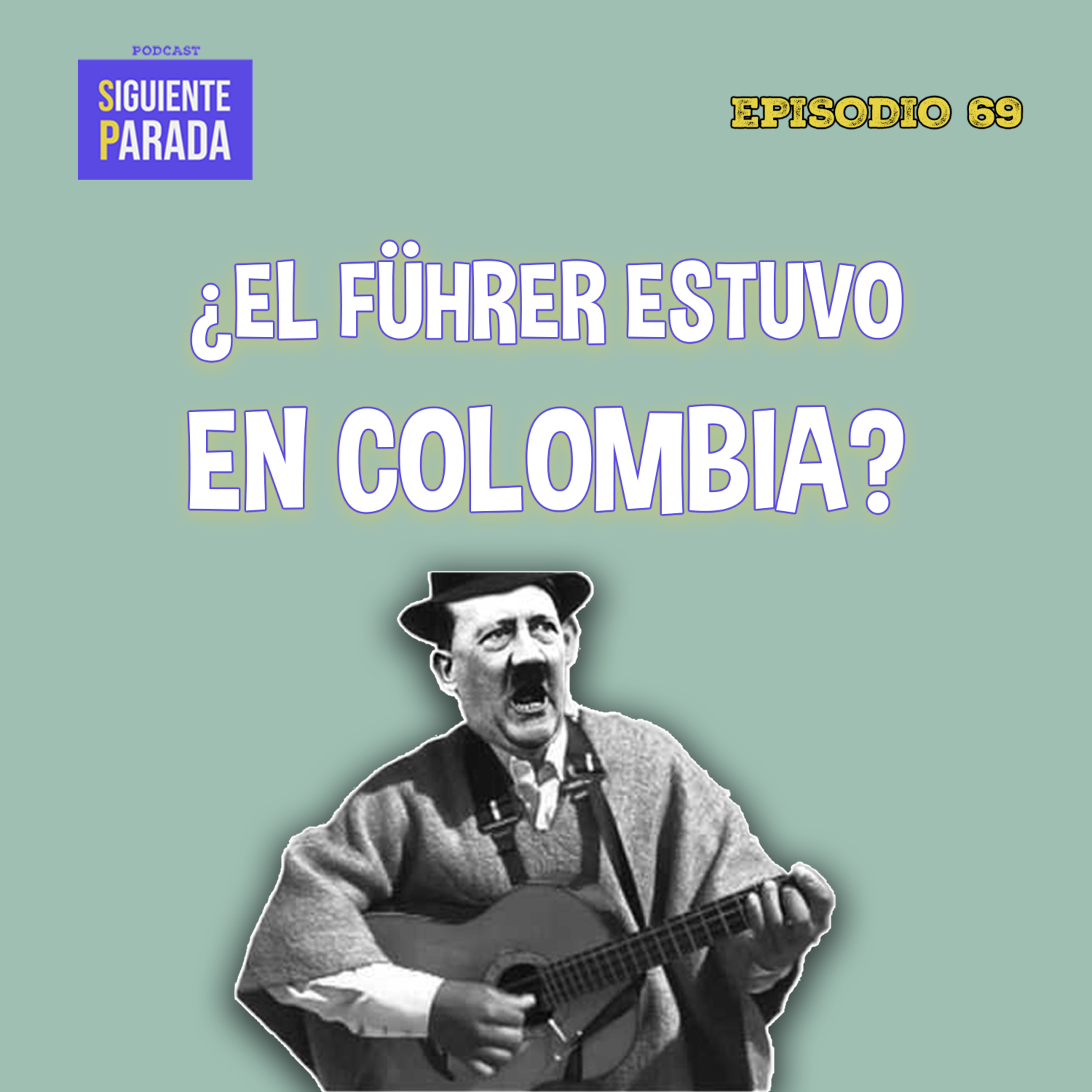 Hitler en Boyacá y otras teorías colombianas - Ep.69 episode artwork