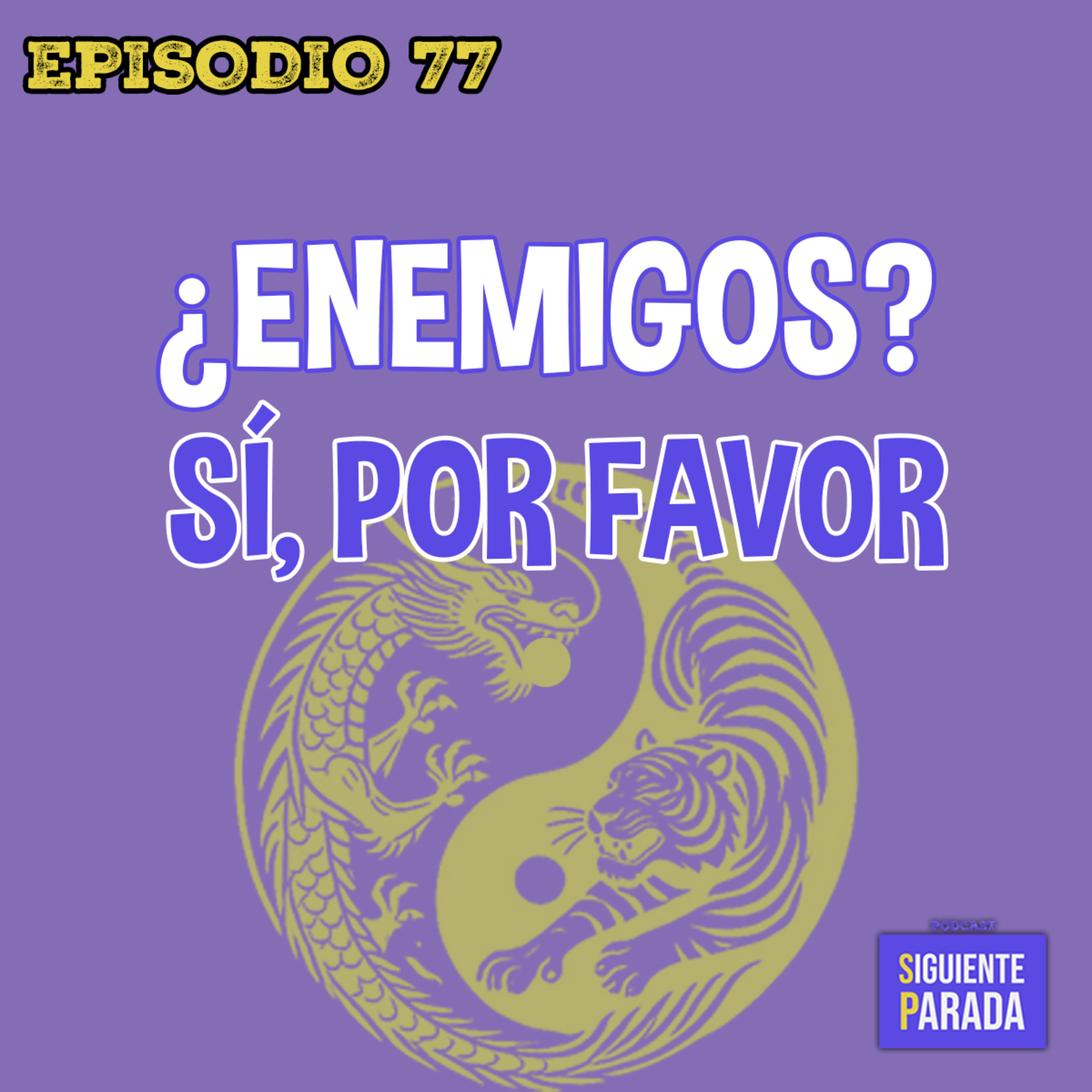 ¿Enemigos? Sí, por favor - Ep. 77 episode artwork