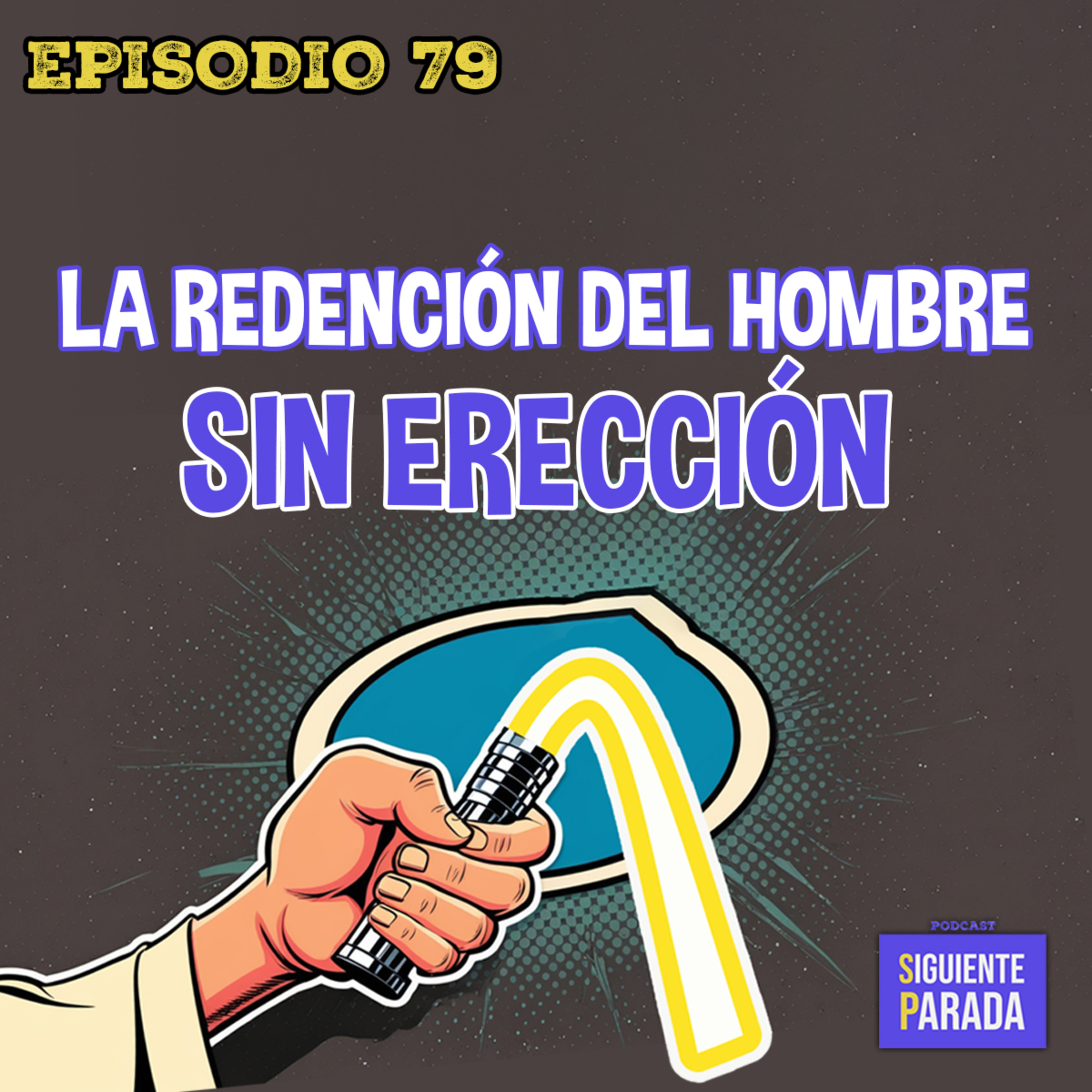La redención del Hombre sin erección - Ep. 79 episode artwork