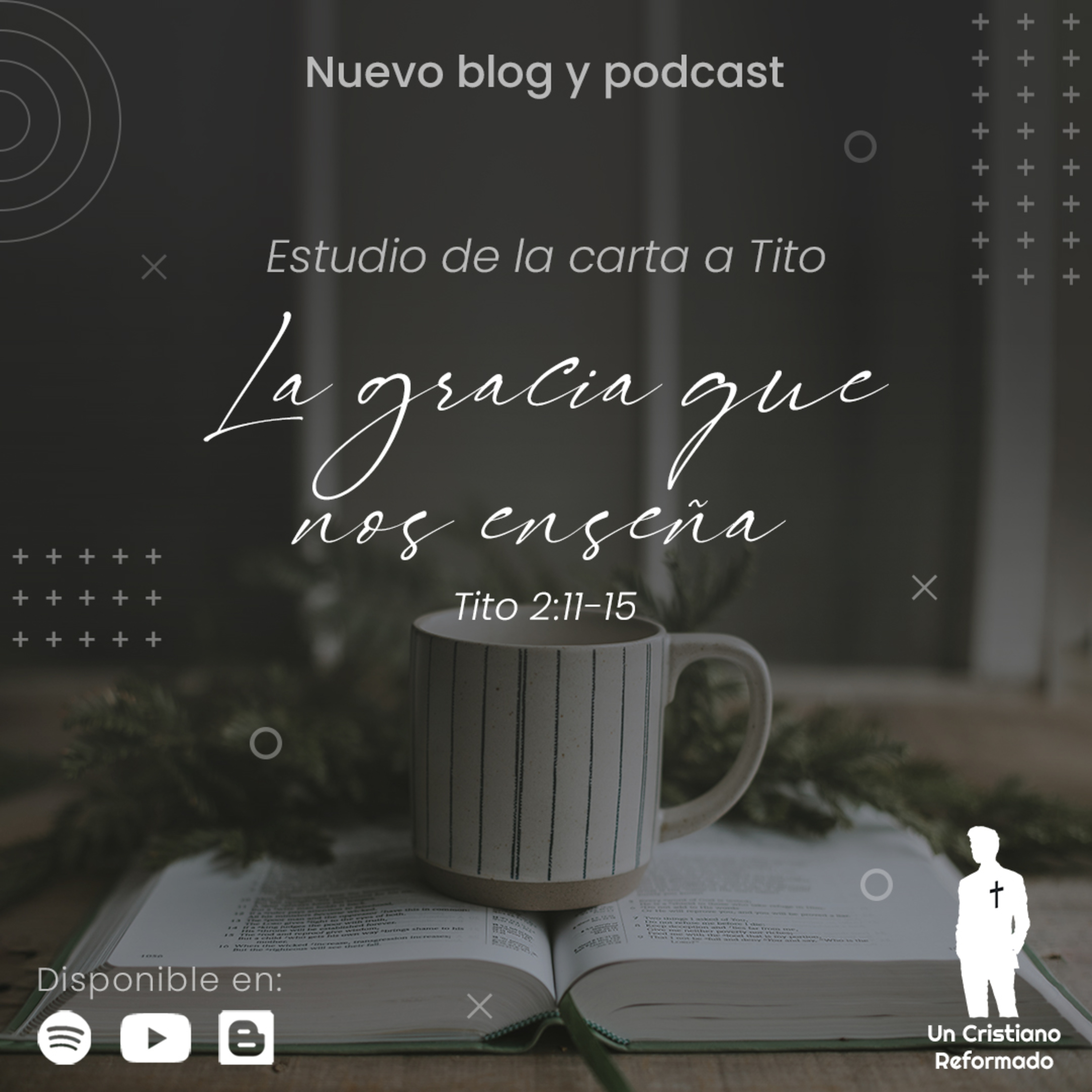 La gracia que nos enseña (Tito 2:11-15) - Un Cristiano Reformado episode artwork