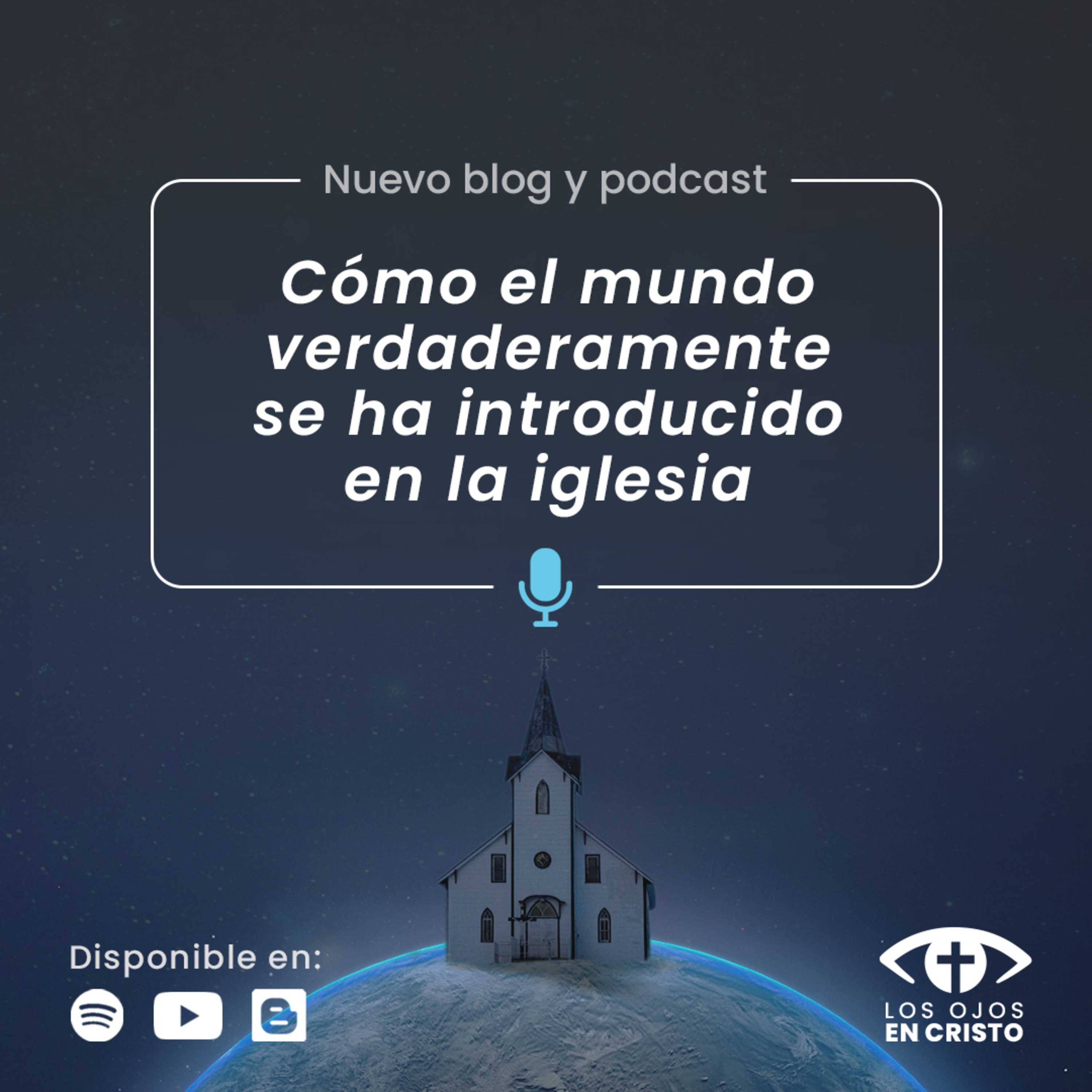 Cómo el mundo verdaderamente se ha introducido en la iglesia - Los ojos en Cristo episode artwork