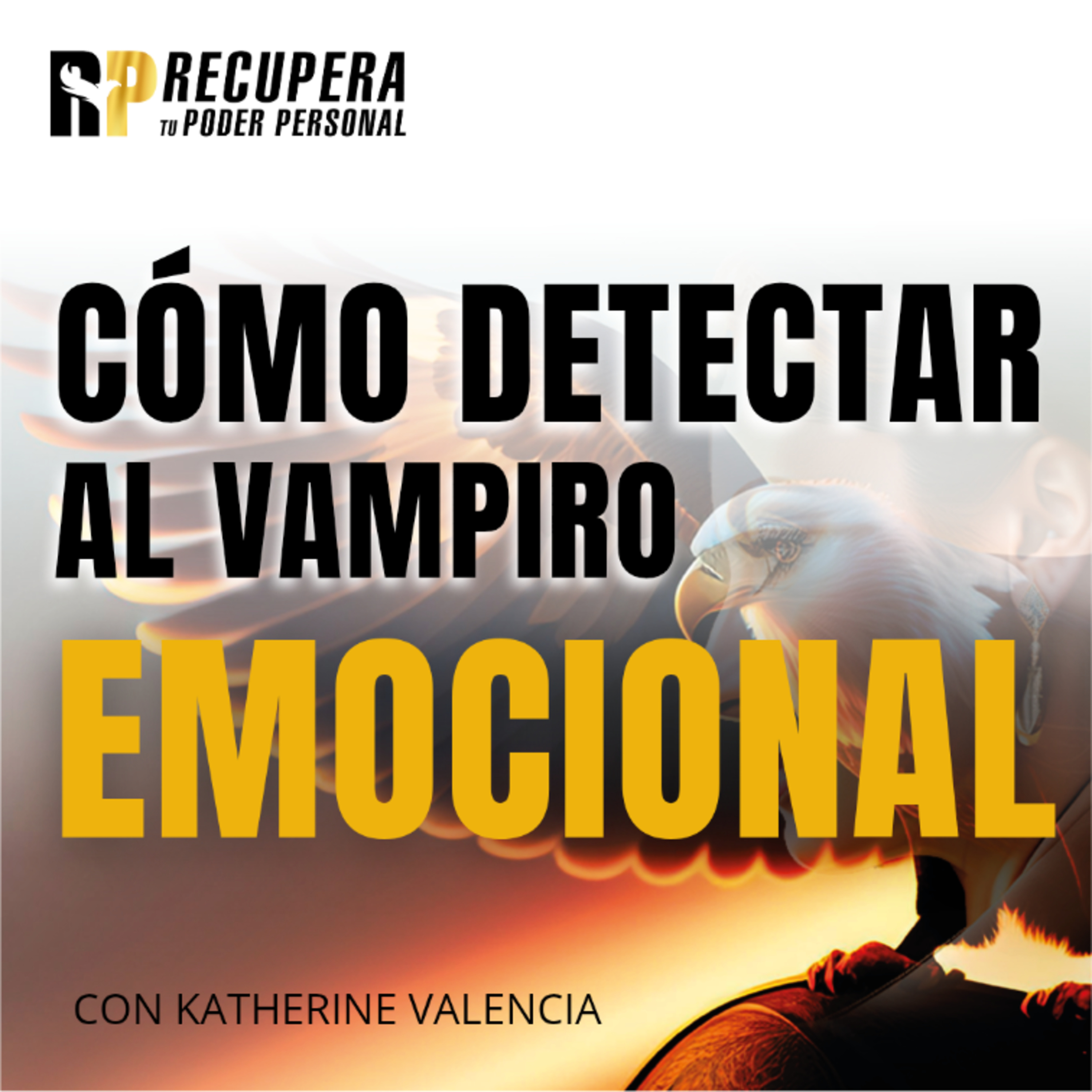 37. El Vampiro Emocional. Cómo detectar a quienes te agotan - Victimismo - Traición. episode artwork