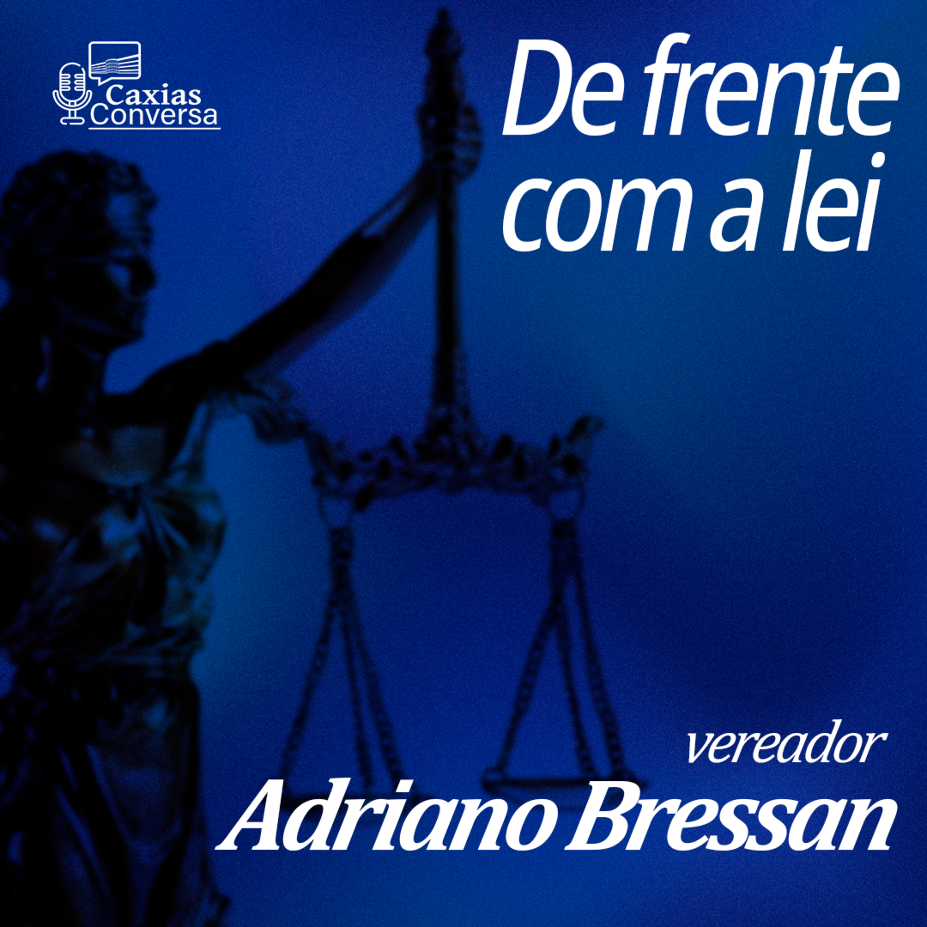 Caxias Conversa | De Frente com a Lei - Adriano Bressan