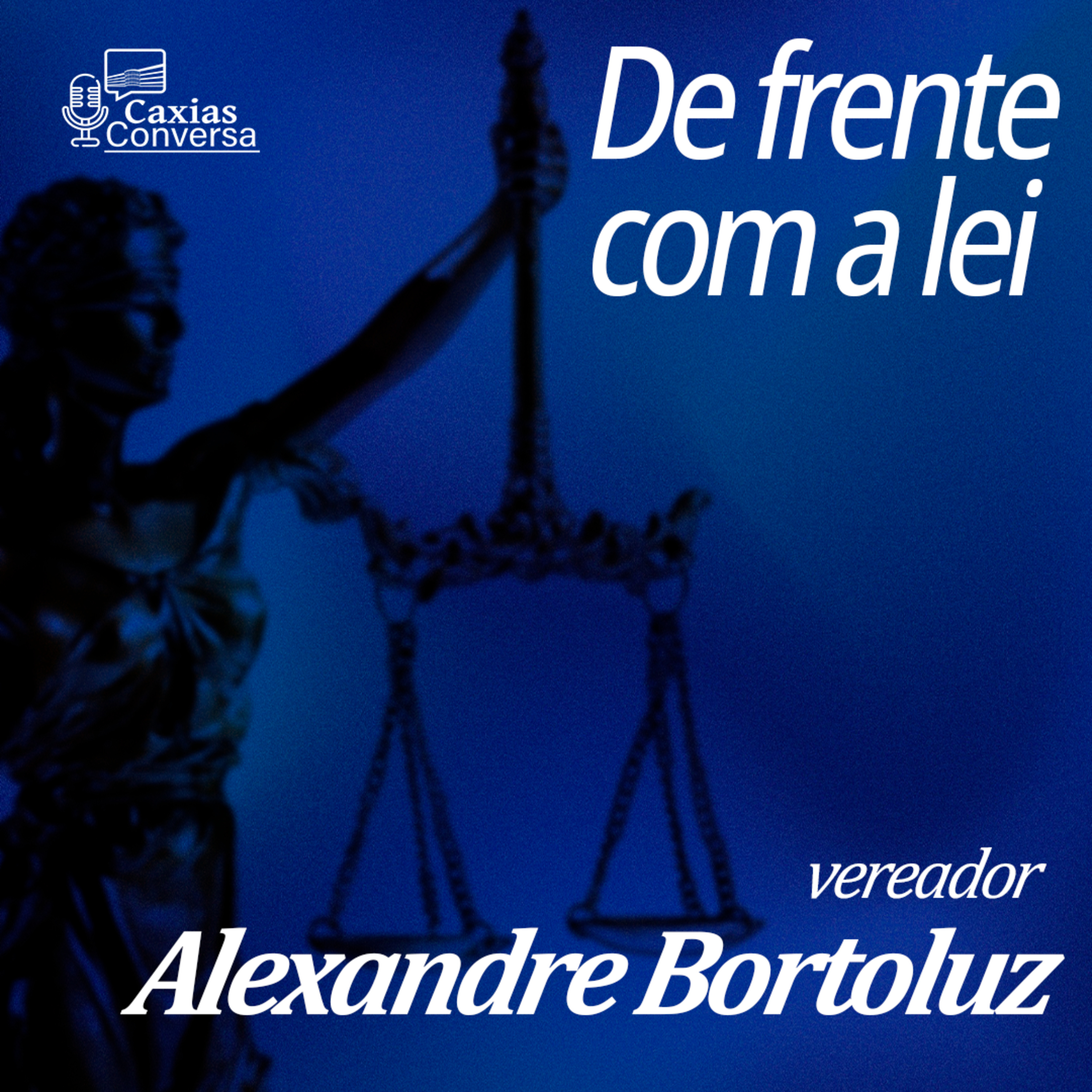 Caxias Conversa | De Frente com a Lei - Alexandre Bortoluz (Bortola) episode artwork