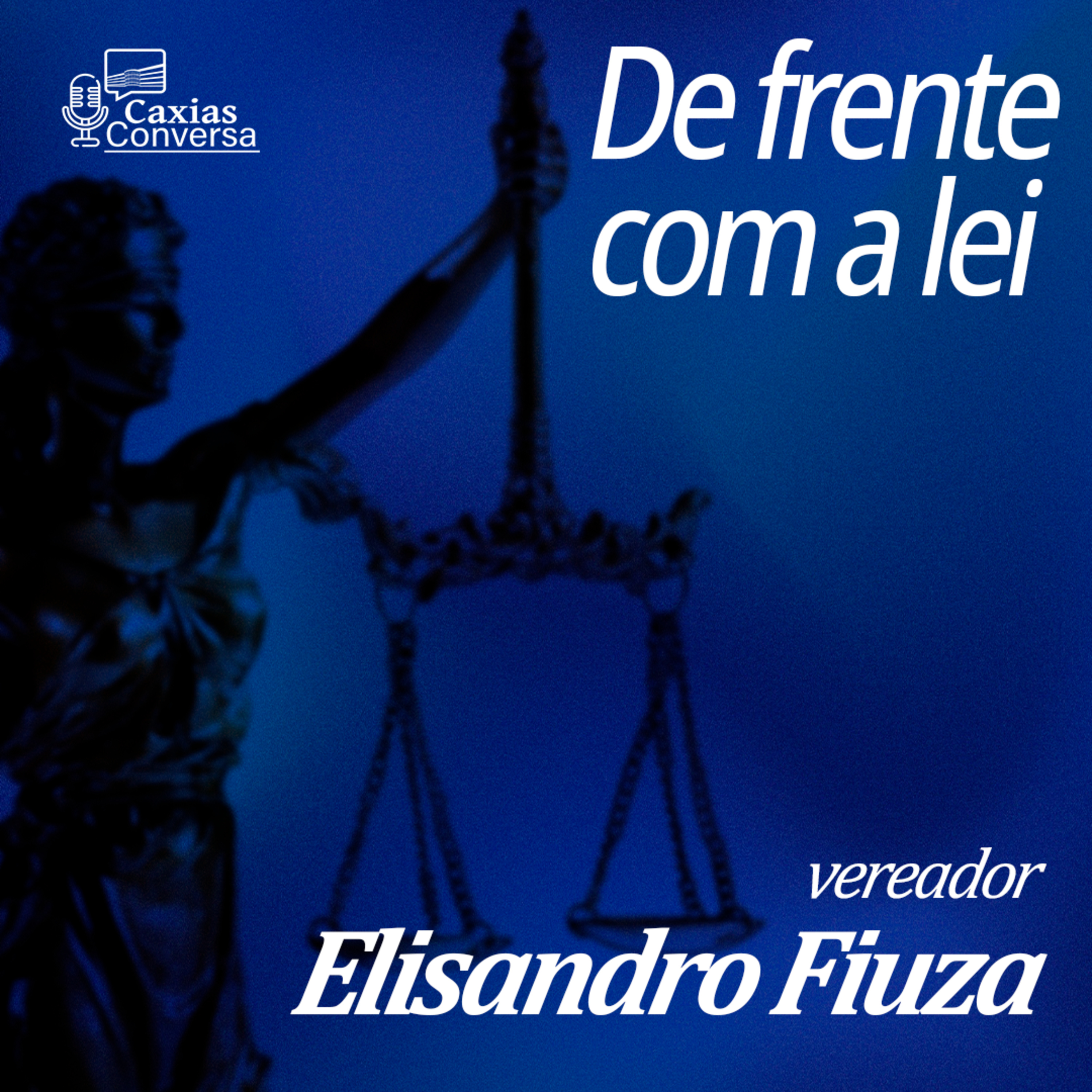 Caxias Conversa | De Frente com a Lei - Elisandro Fiuza episode artwork