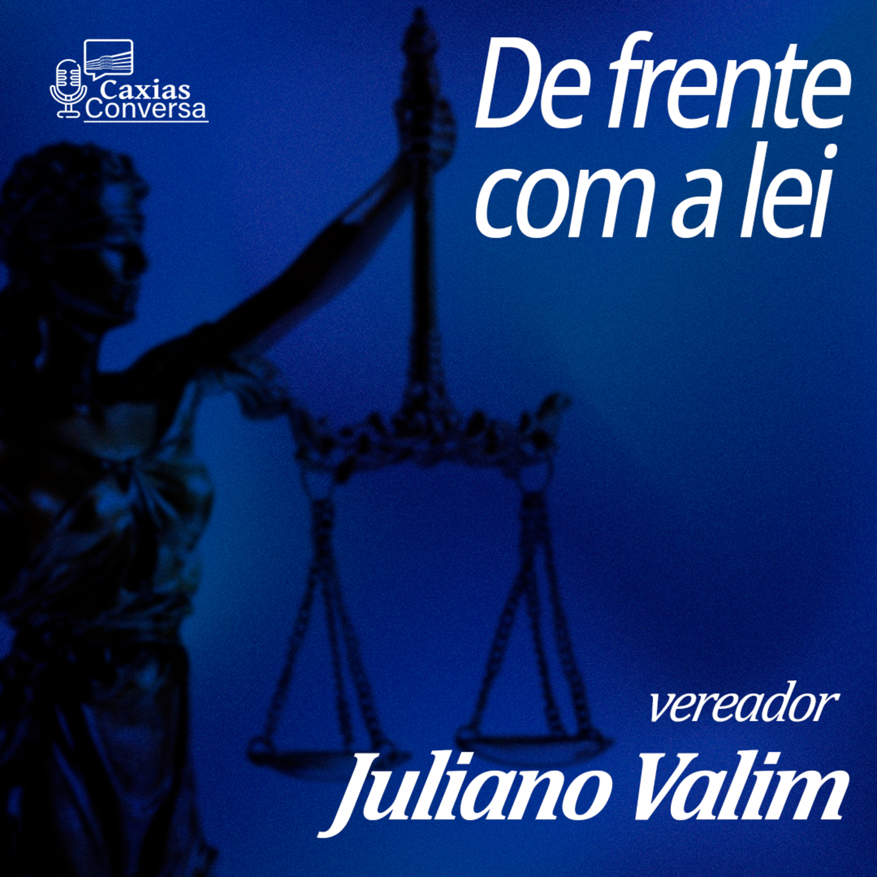 Caxias Conversa | De Frente com a Lei - Juliano Valim episode artwork