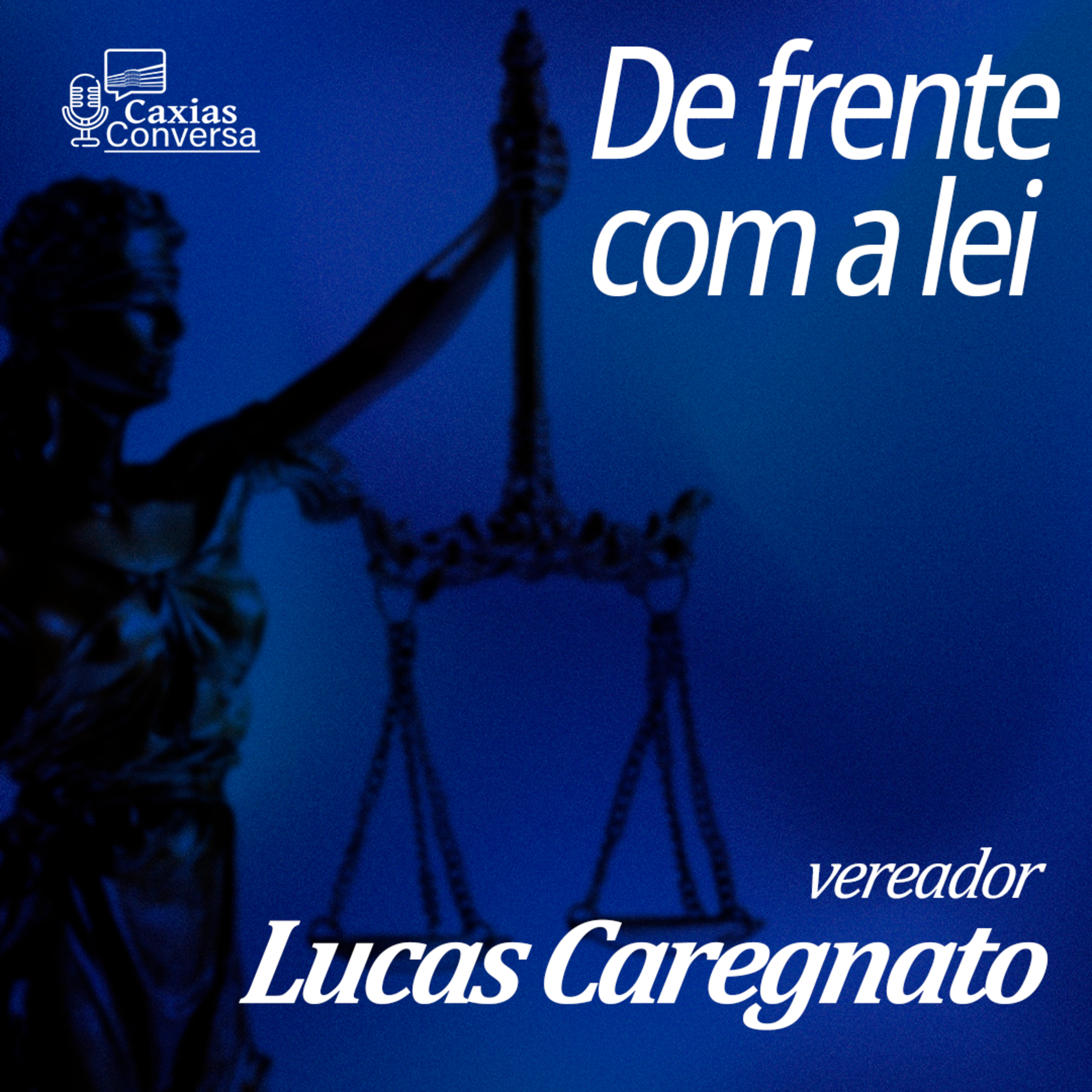 Caxias Conversa | De Frente com a Lei - Lucas Caregnato episode artwork