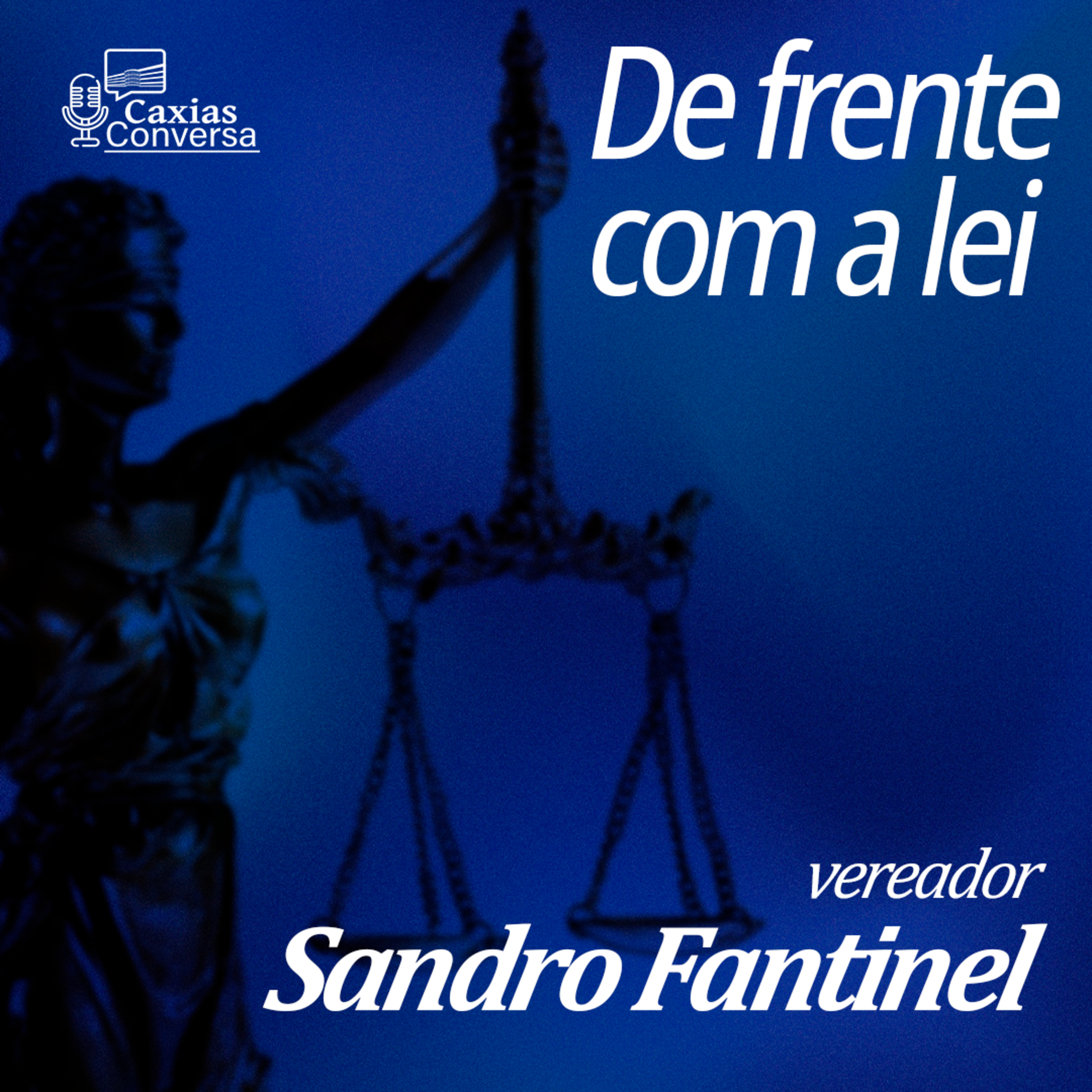 Caxias Conversa | De Frente com a Lei - Sandro Fantinel