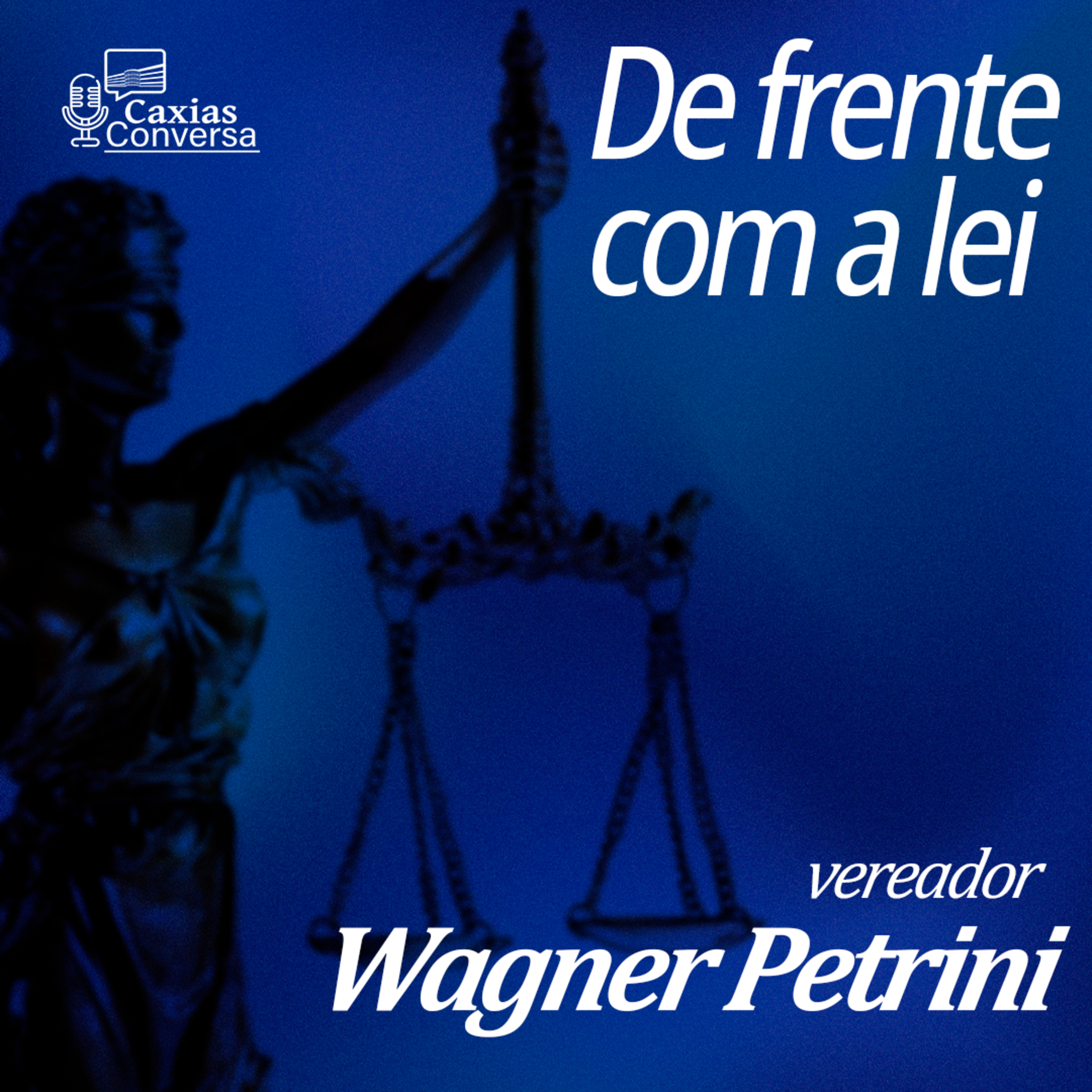 Caxias Conversa | De Frente com a Lei - Wagner Petrini episode artwork