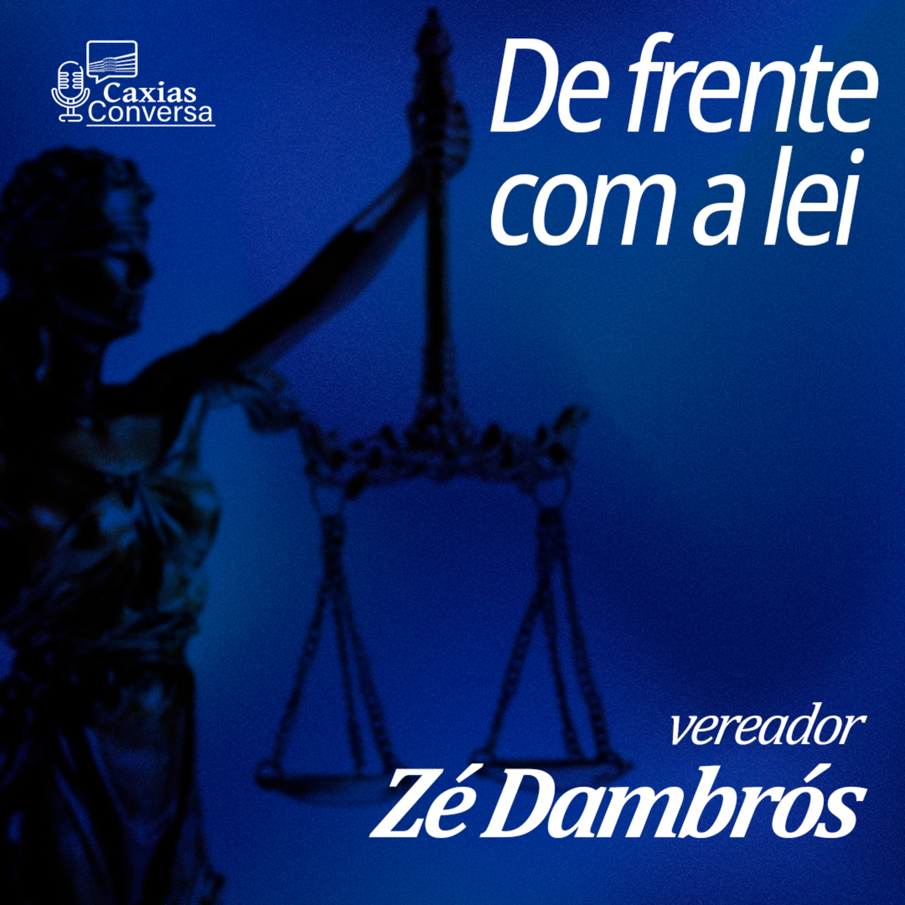 Caxias Conversa | De Frente com a Lei - Zé Dambrós