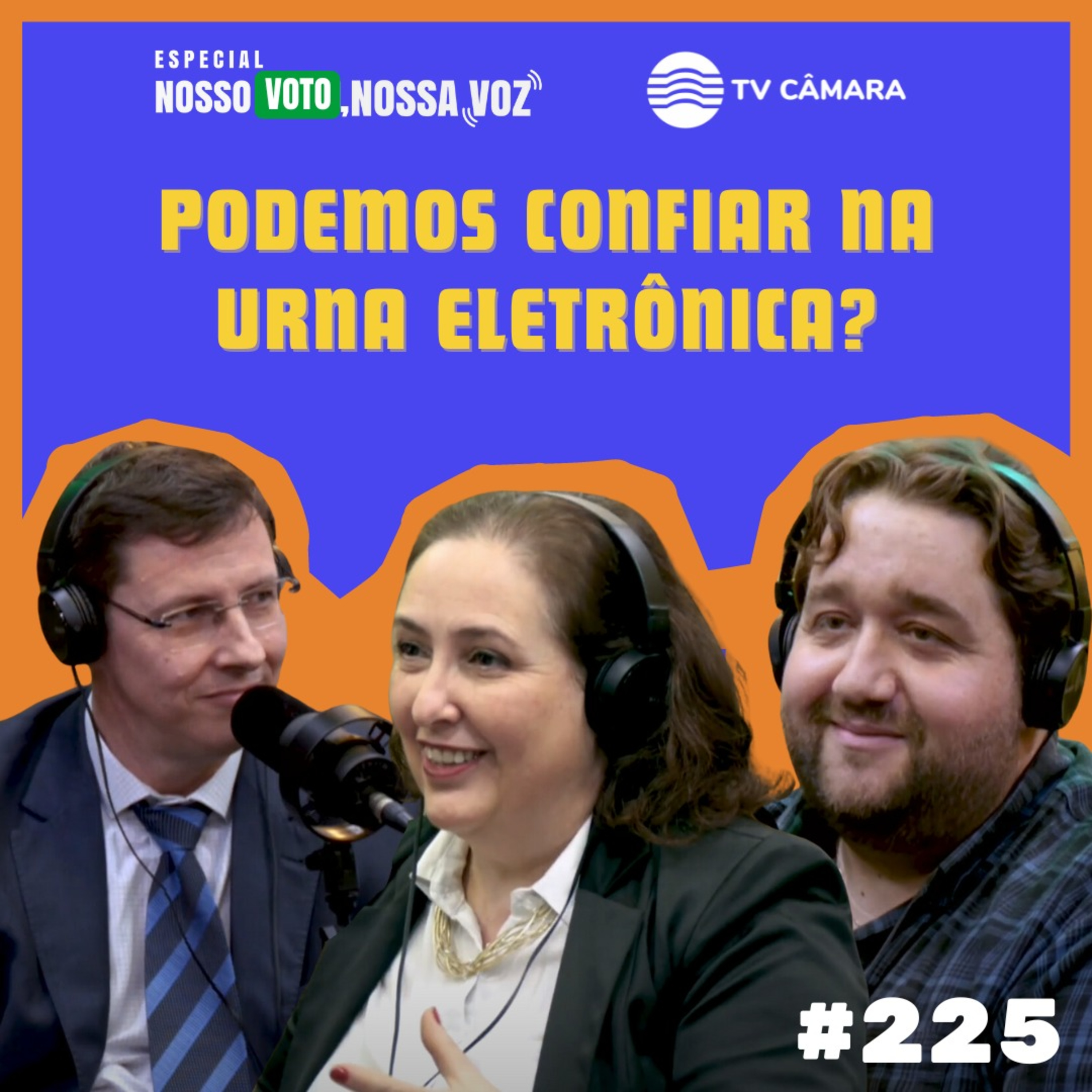 #225 - Nosso Voto, Nossa Voz ep 4 | ELEIÇÕES 2024: podemos confiar na urna eletrônica episode artwork