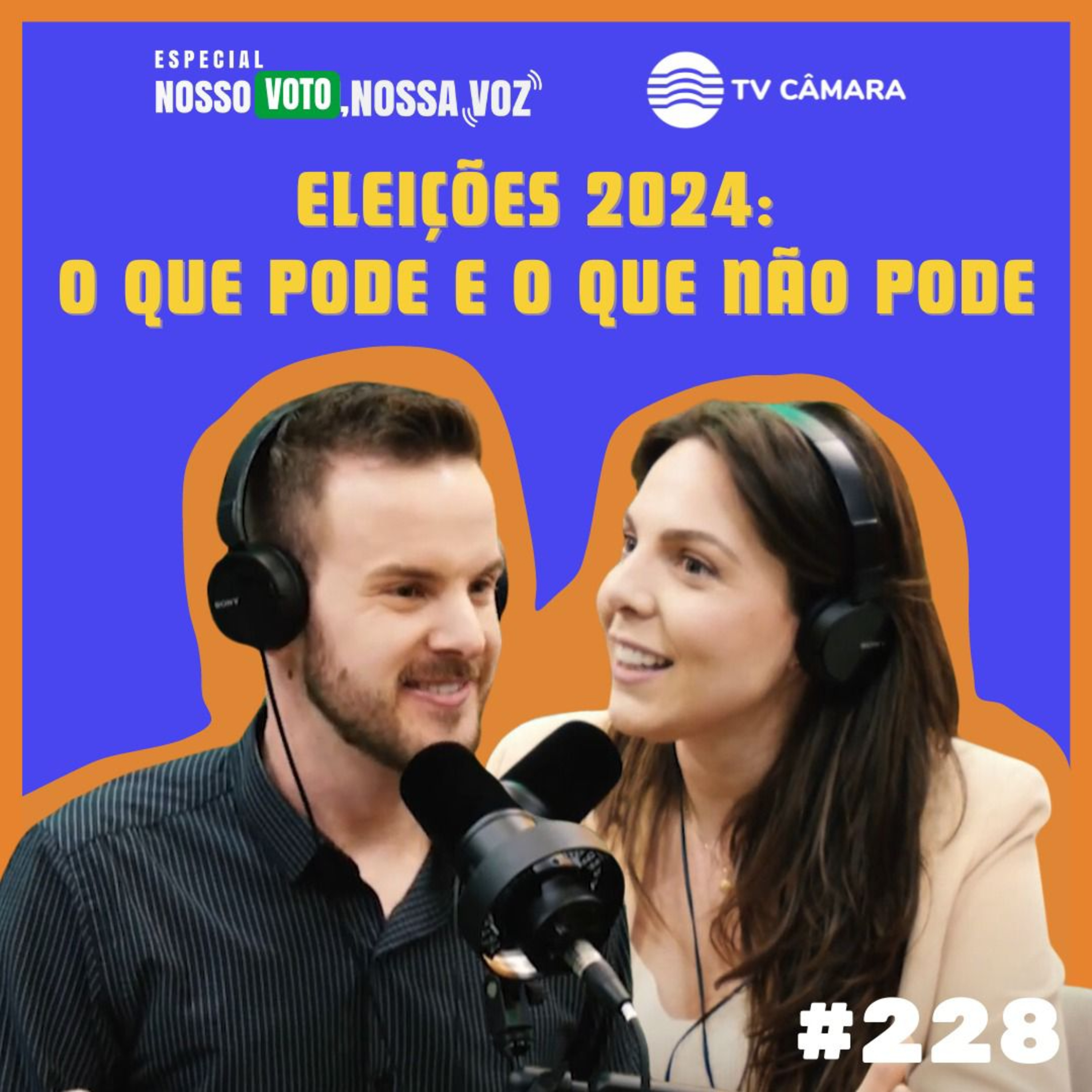 #228 - Nosso Voto, Nossa Voz ep 5 | ELEIÇÕES 2024: o que pode e o que não pode episode artwork