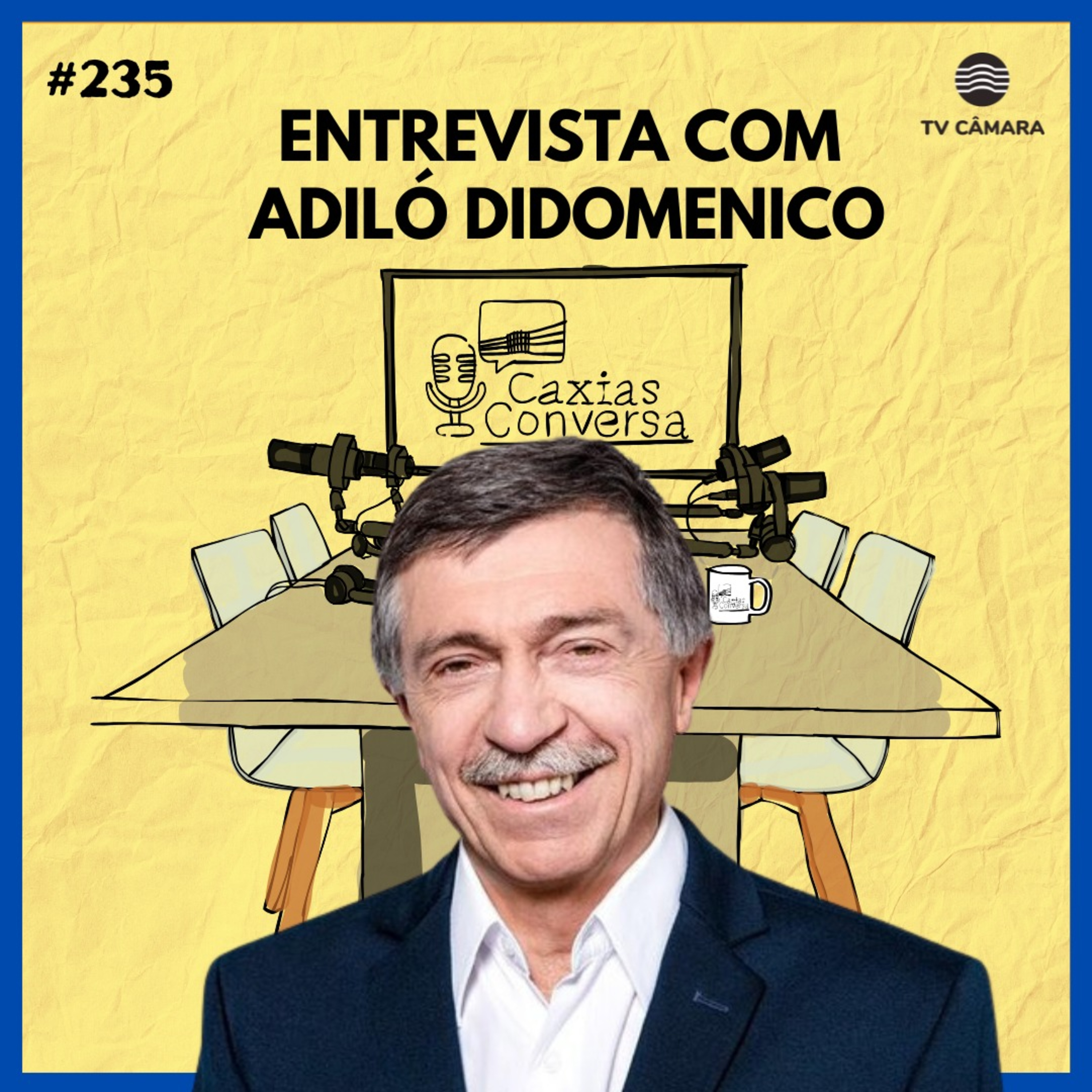 #235 | Caxias Conversa especial com o prefeito Adiló Didomenico episode artwork