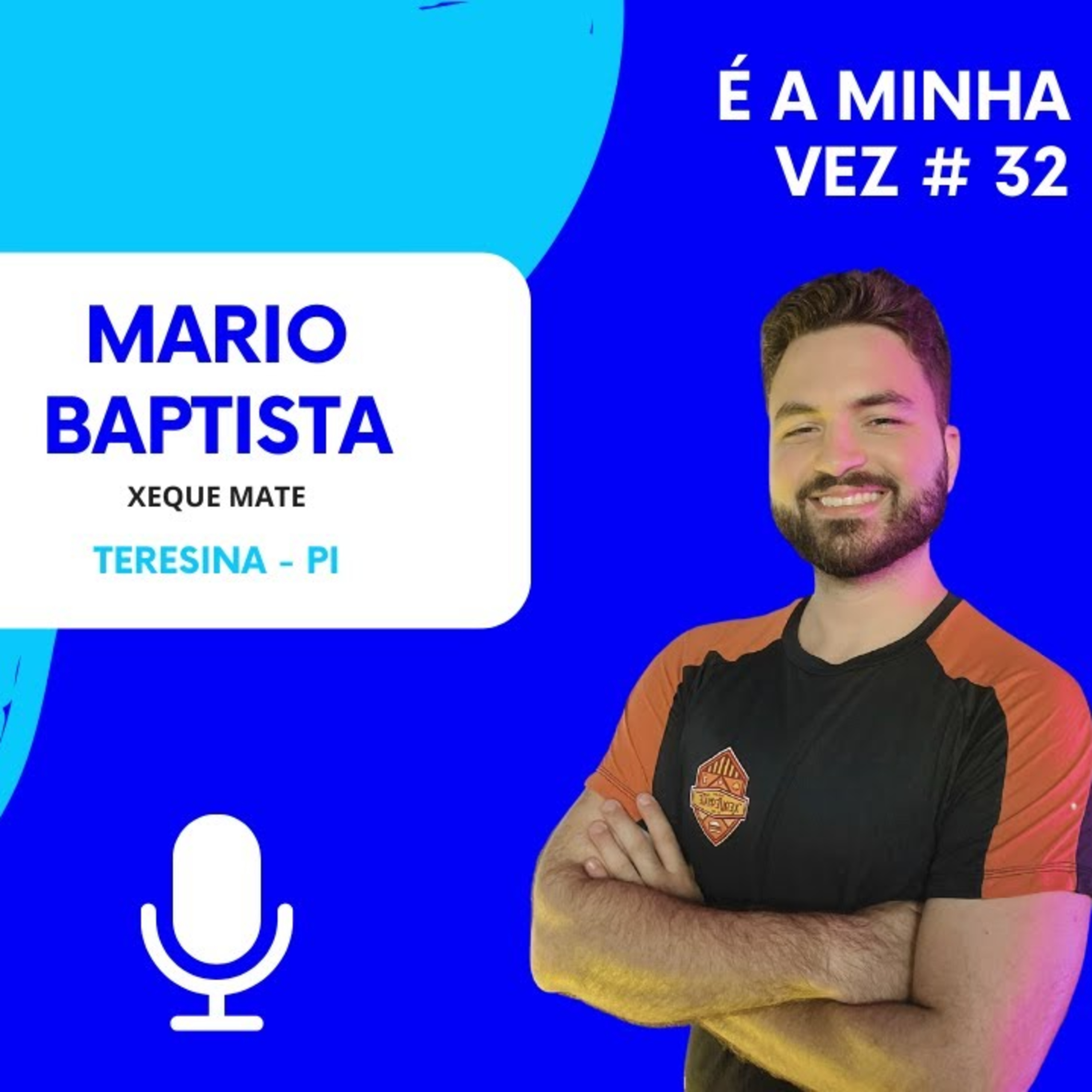 Mario Baptista da Xeque Mate | É a Minha Vez! #32 episode artwork
