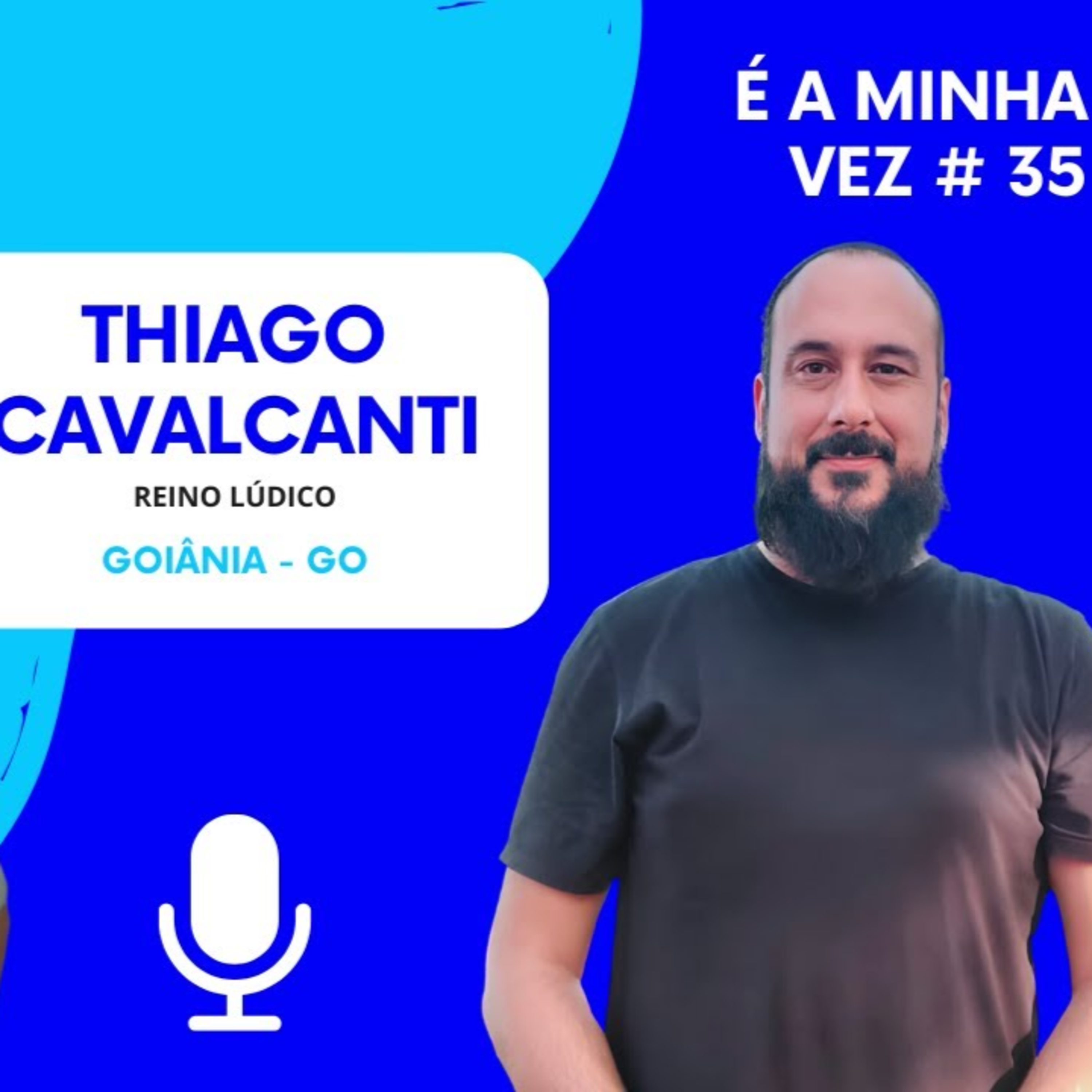 Thiago Cavalcanti do Reino Lúdico | É a Minha Vez! #35 episode artwork