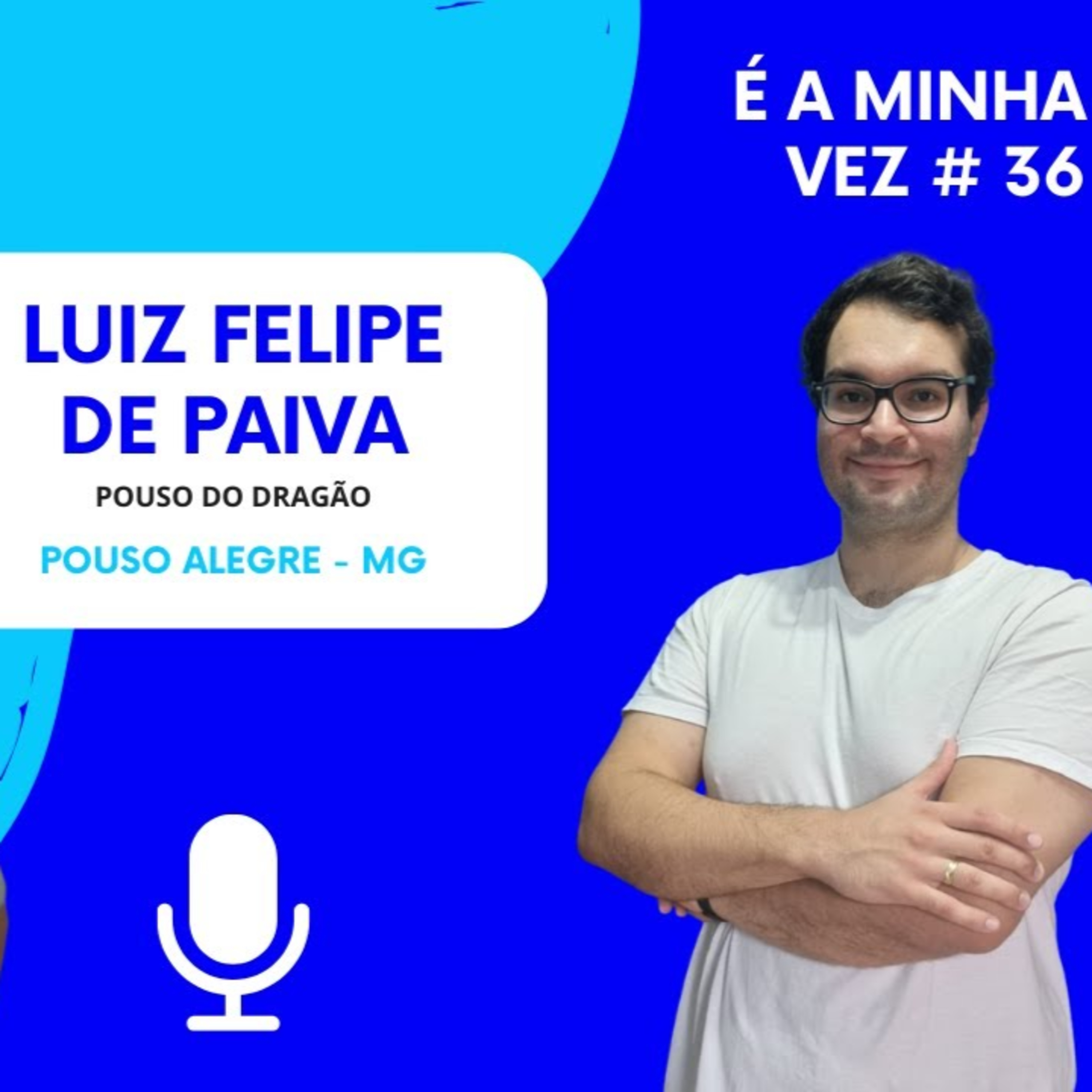 Luiz Felipe de Paiva da Pouso do Dragão | É a Minha Vez! #36 episode artwork