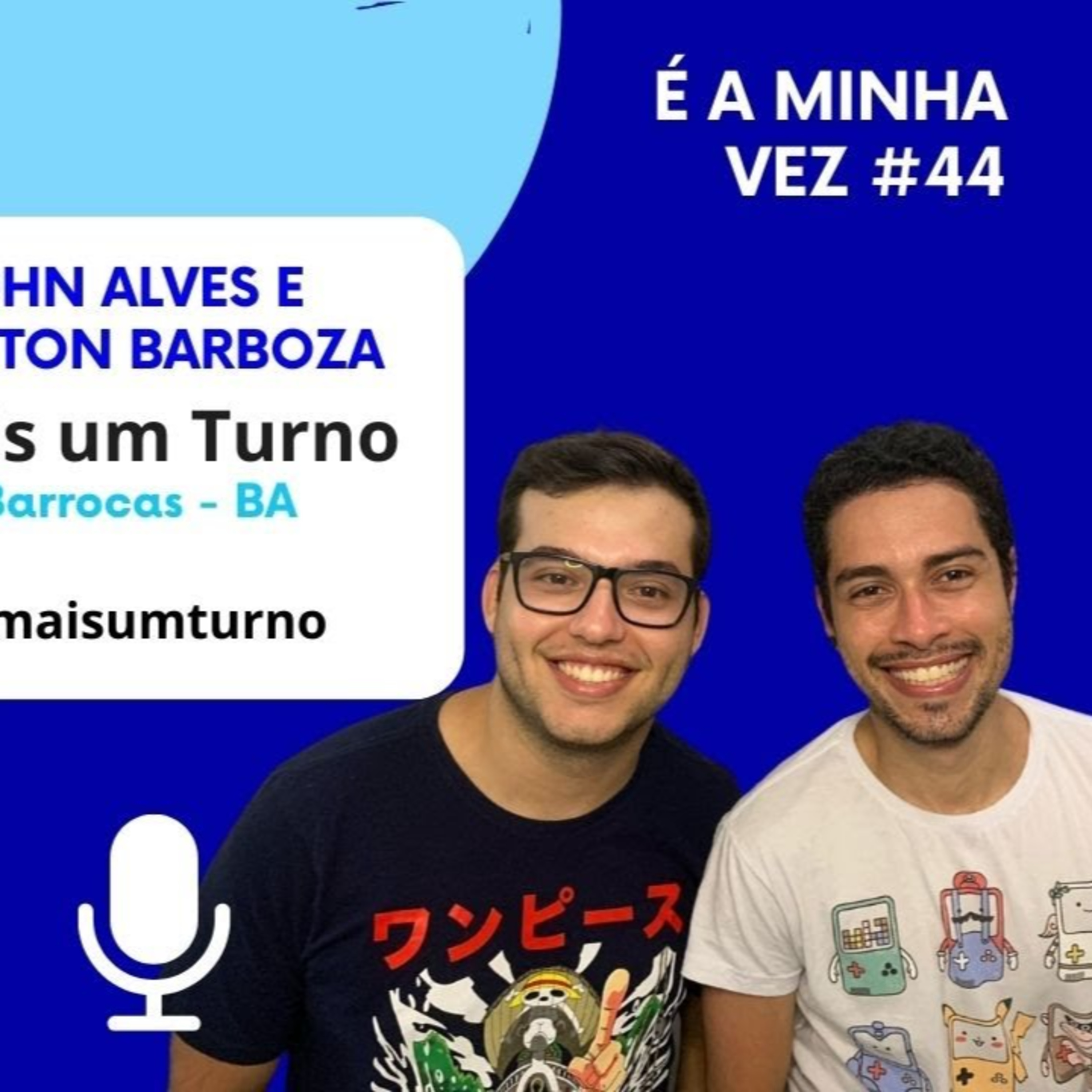 John e Tom da Mais um Turno | É a Minha Vez! #44 episode artwork