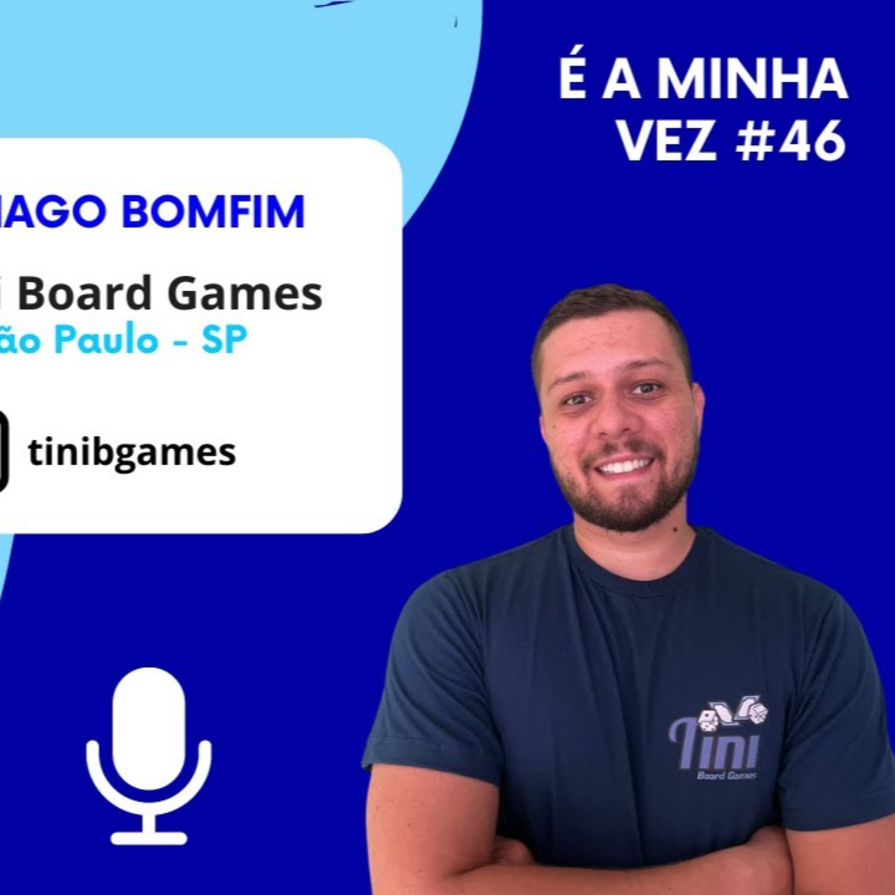 Thiago Bomfim da Tini Board Games | É a Minha Vez! #46 episode artwork