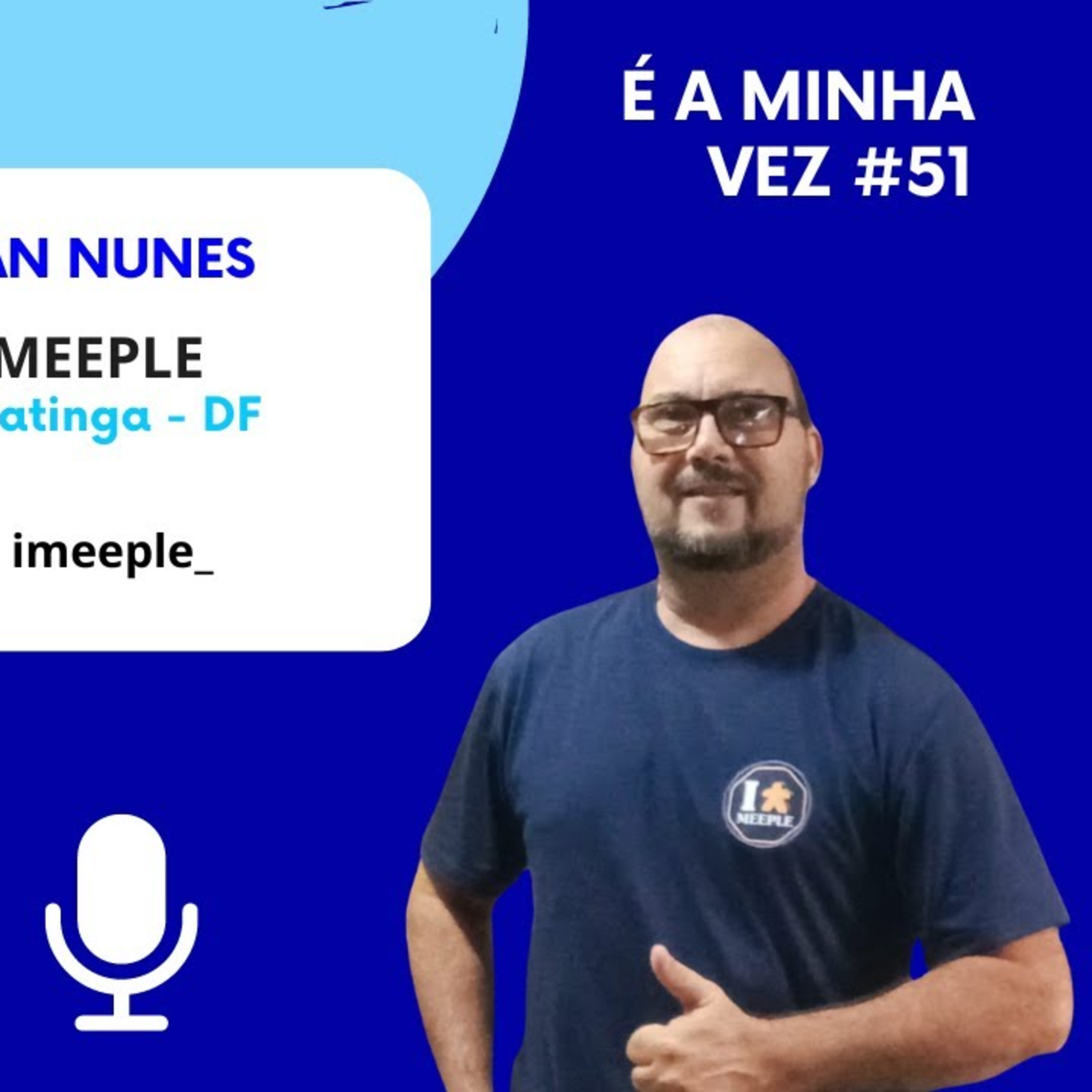Ivan Nunes da Imeeple | É a Minh a Vez! #51 episode artwork