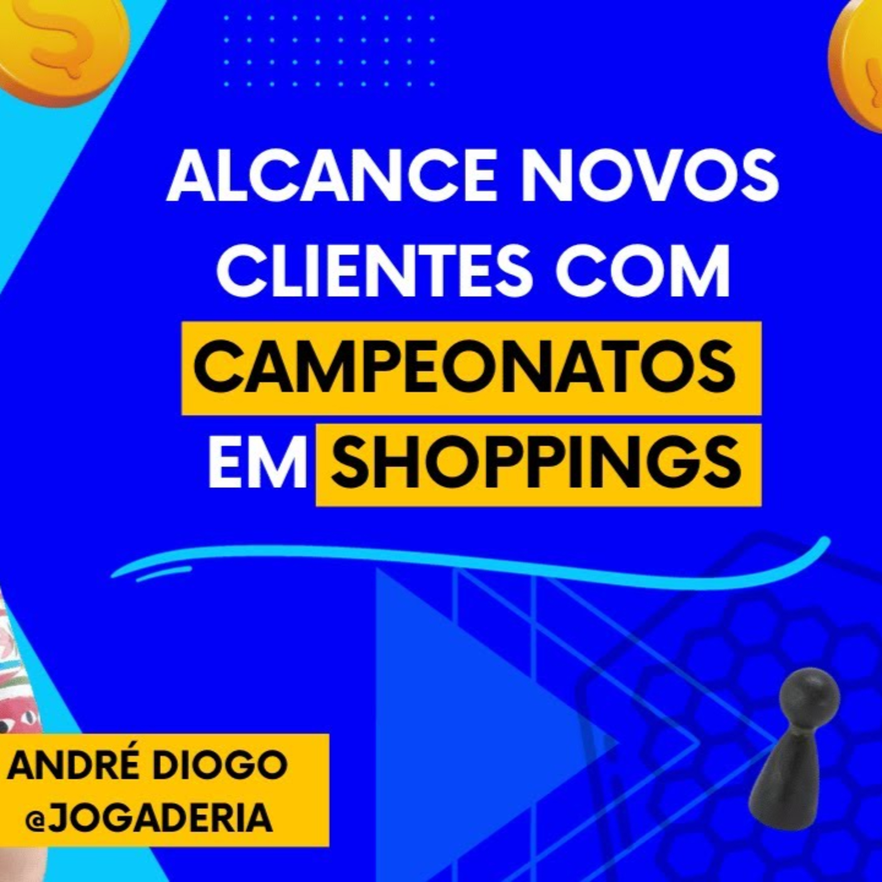 Alcance Novos Clientes com Campeonatos em Shoppings com André Diogo da Jogaderia episode artwork