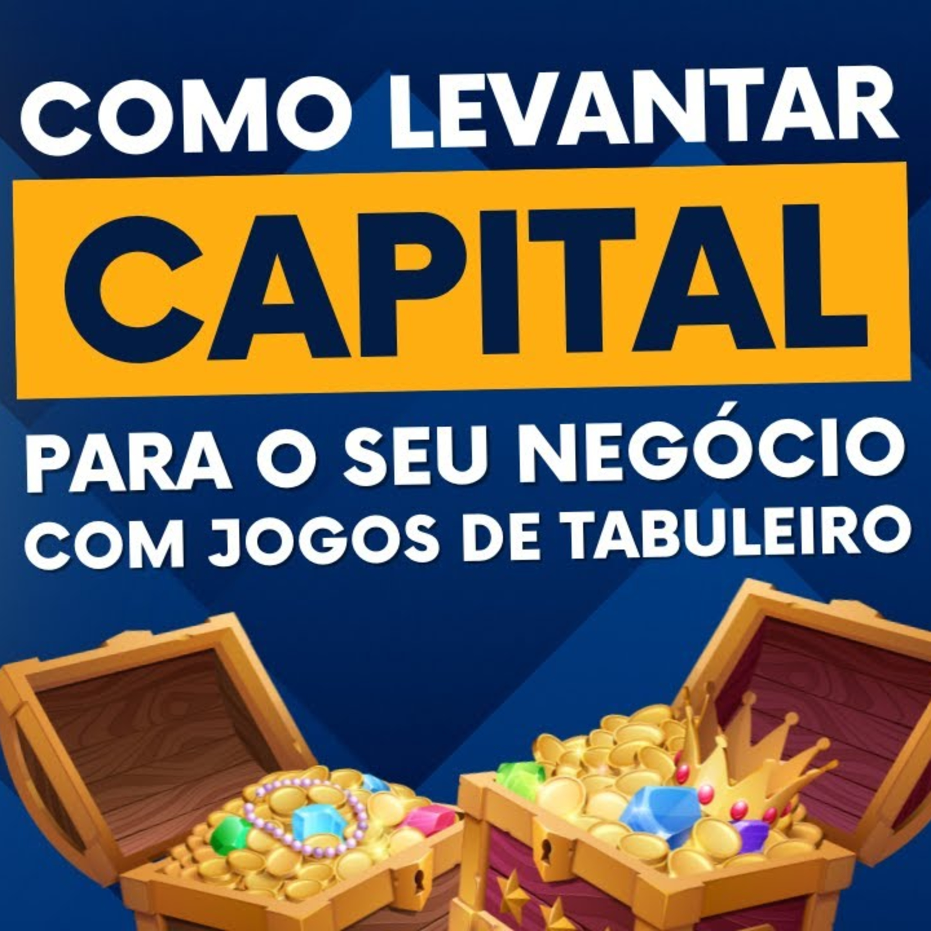 Como Levantar Capital para Seu Negócio com Jogos de Tabuleiro episode artwork
