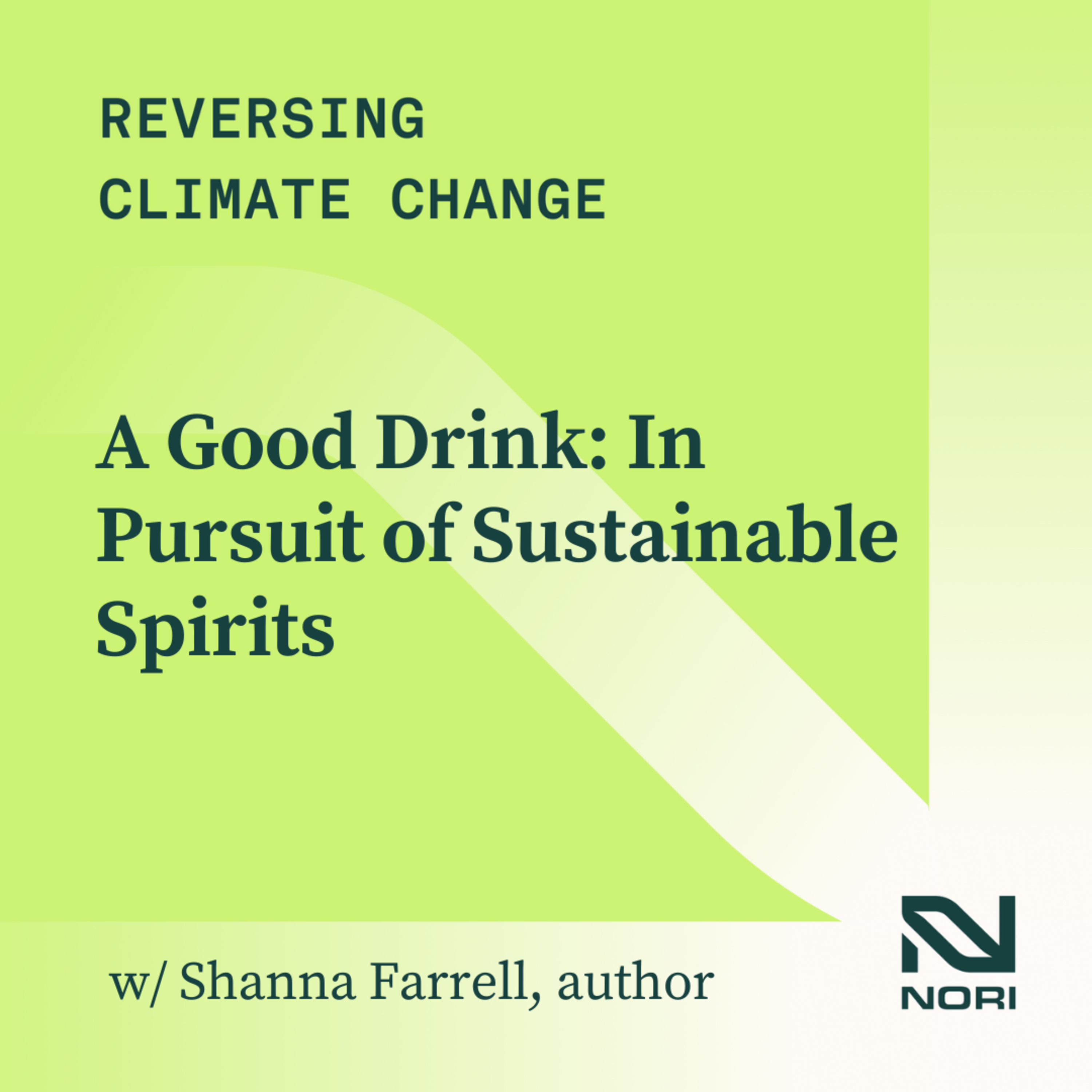 FULL VIDEO of 339: A Good Drink: In Pursuit of Sustainable Spirits—w/ Shanna Farrell, author episode artwork