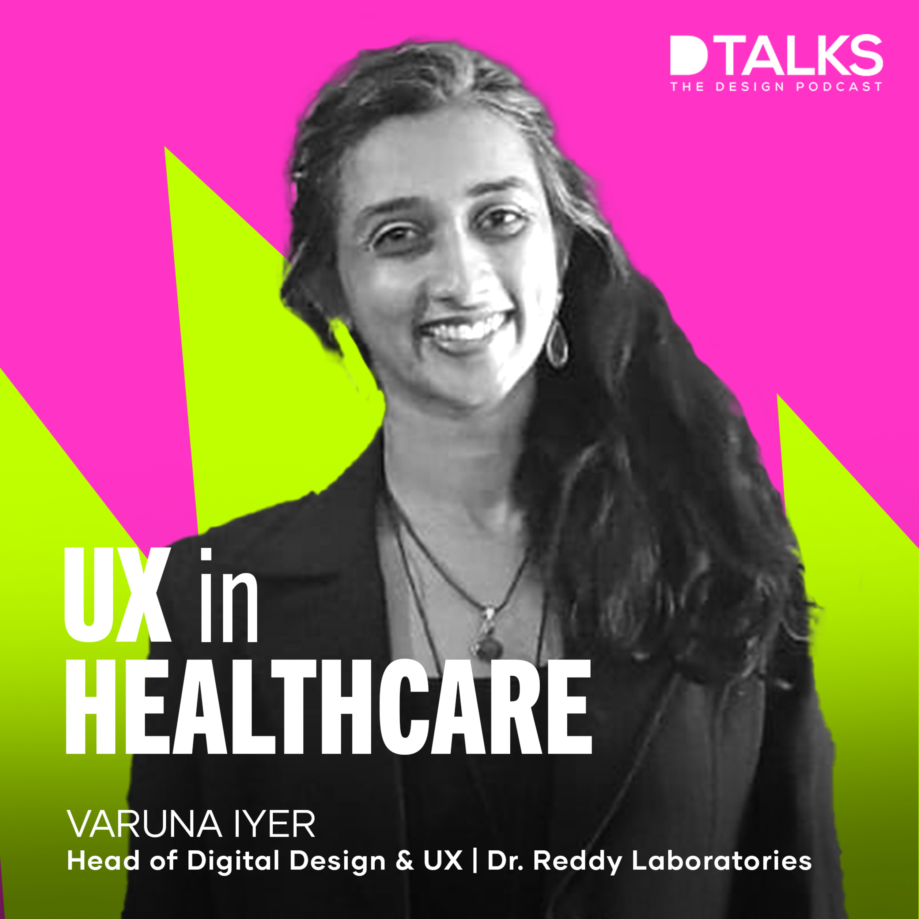 UX in Healthcare | Varuna Iyer | Head of Digital Design and UX | Dr. Reddy Laboratories | D Talks