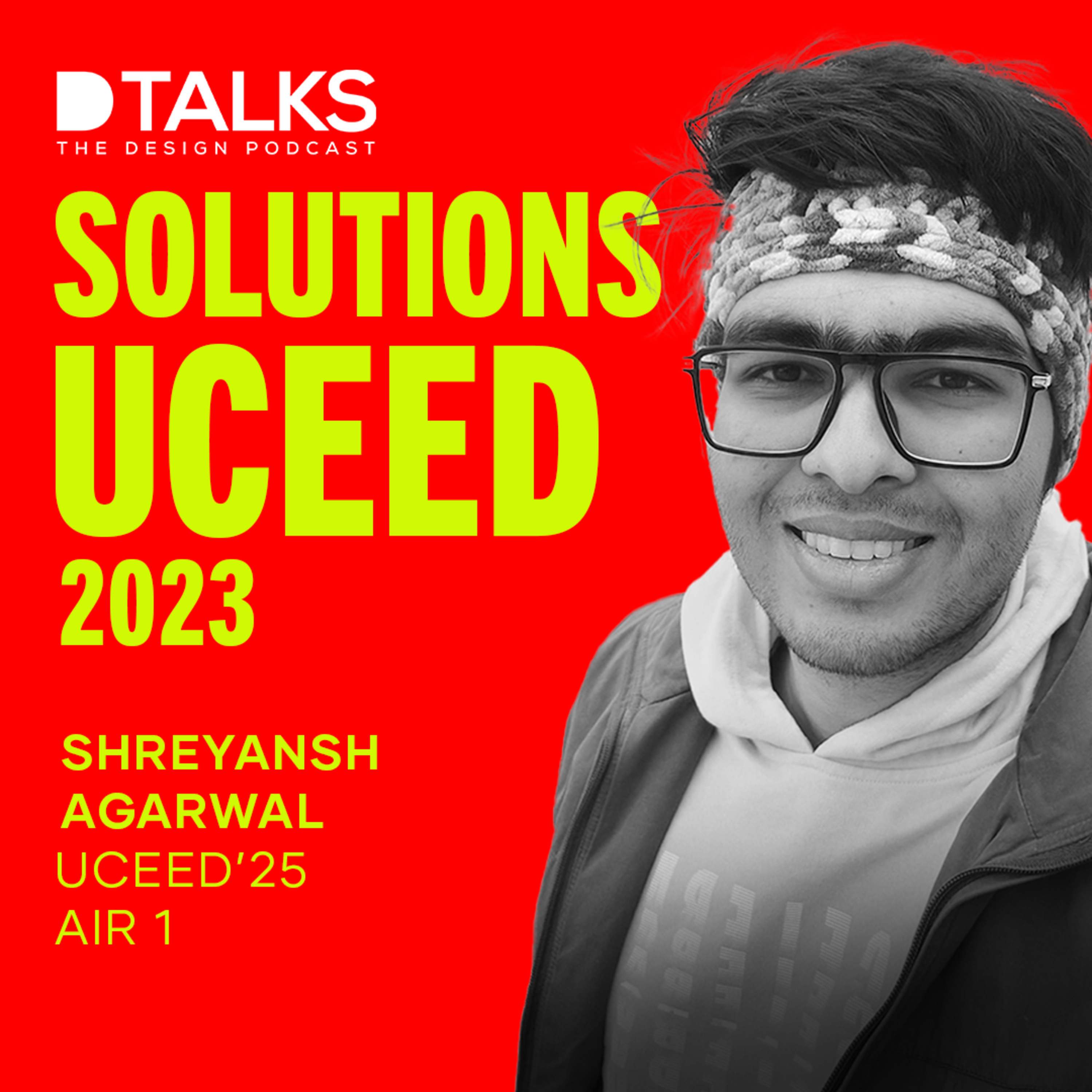 UCEED 2024 Solved | AIR 1 | Shreyansh Agarwal | Sanjay Reddy | D Talks The Design Podcast