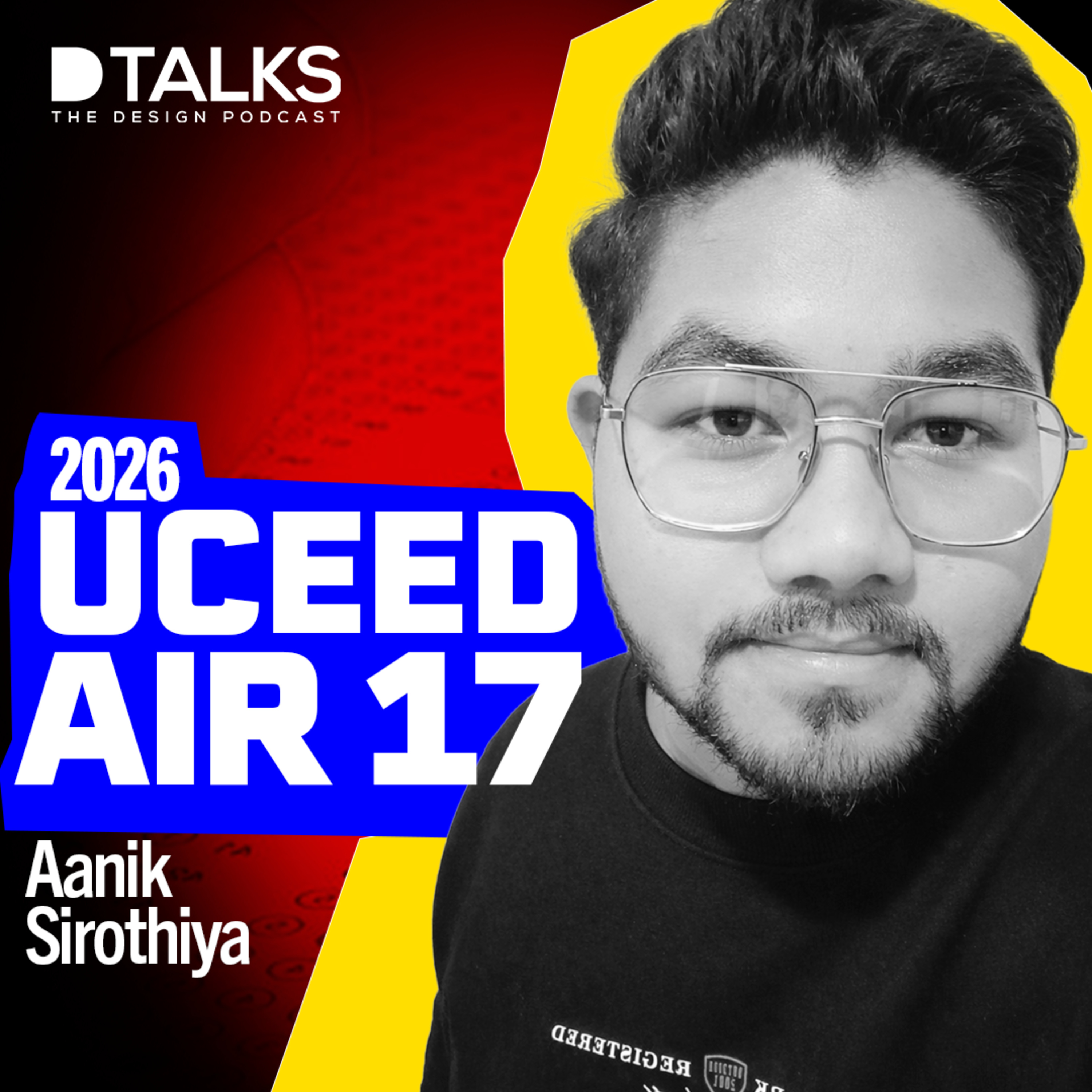 AIR 17, UCEED 2026 | Aanik Sirothiya | Sanjay Reddy | D Talks - The Design Podcast