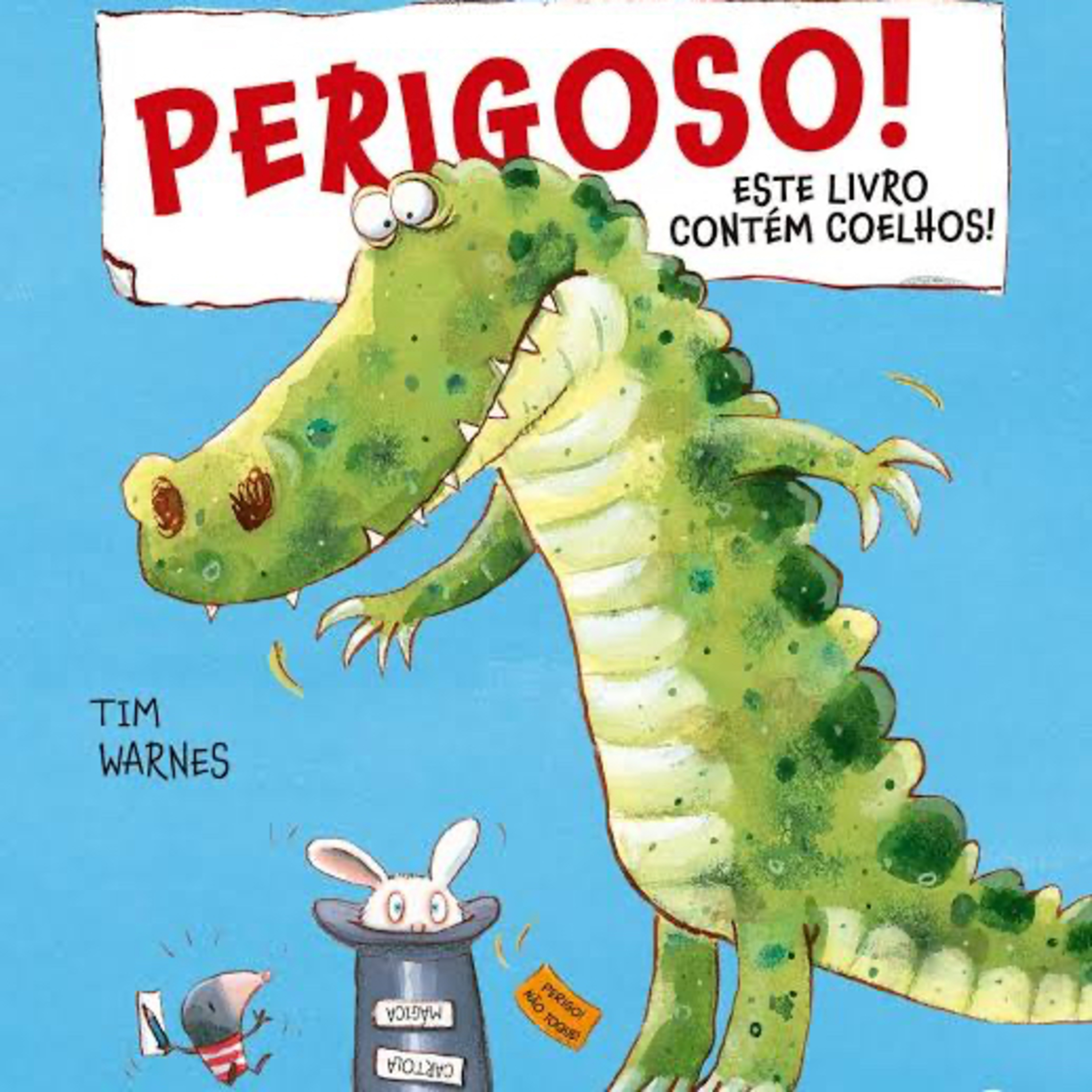 Perigoso! Este livro contém coelhos! - Tim Warnes - Ciranda Cultural