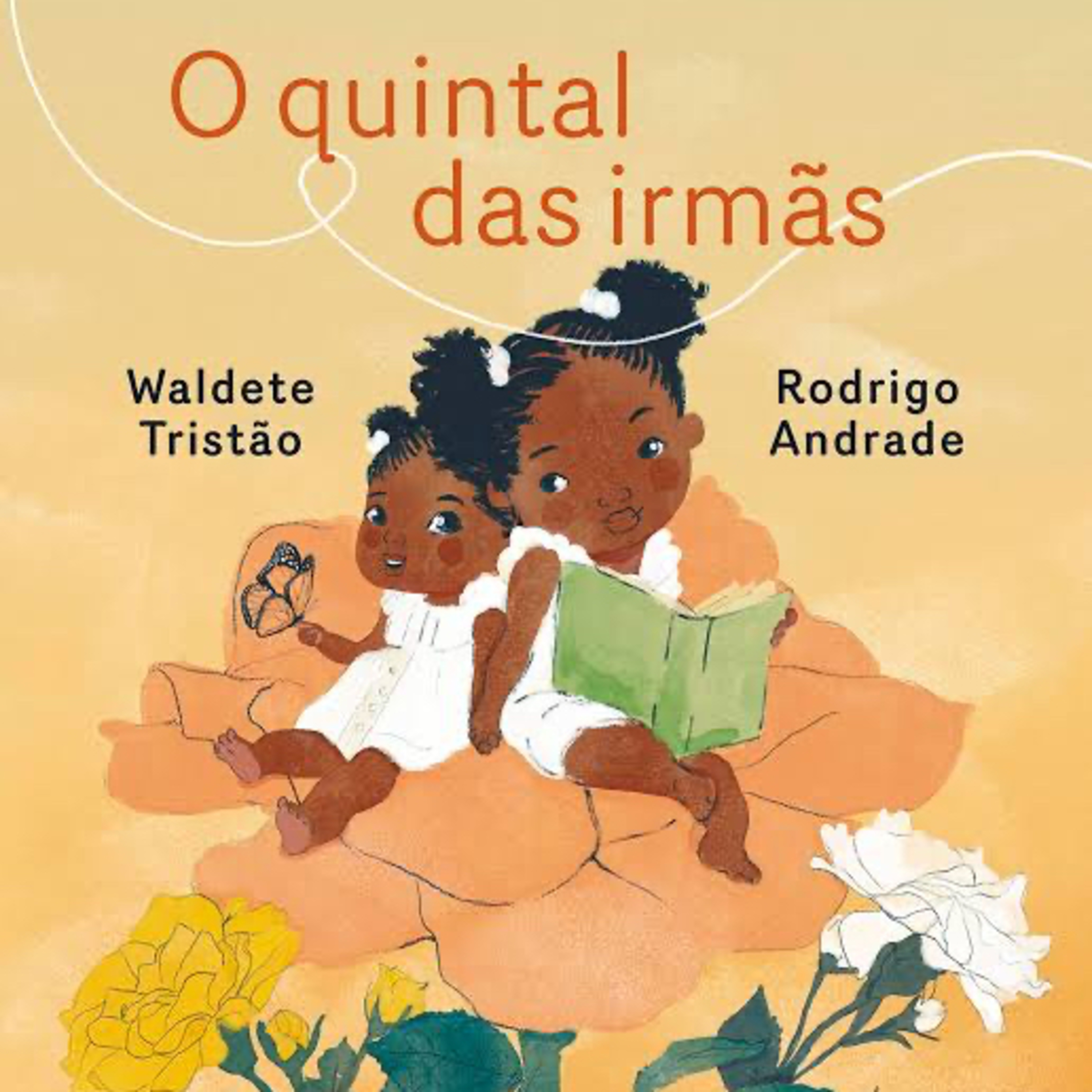 O quintal das irmãs - Waldete Tristão & Rodrigo Andrade - Ed. Pequeno Zahar