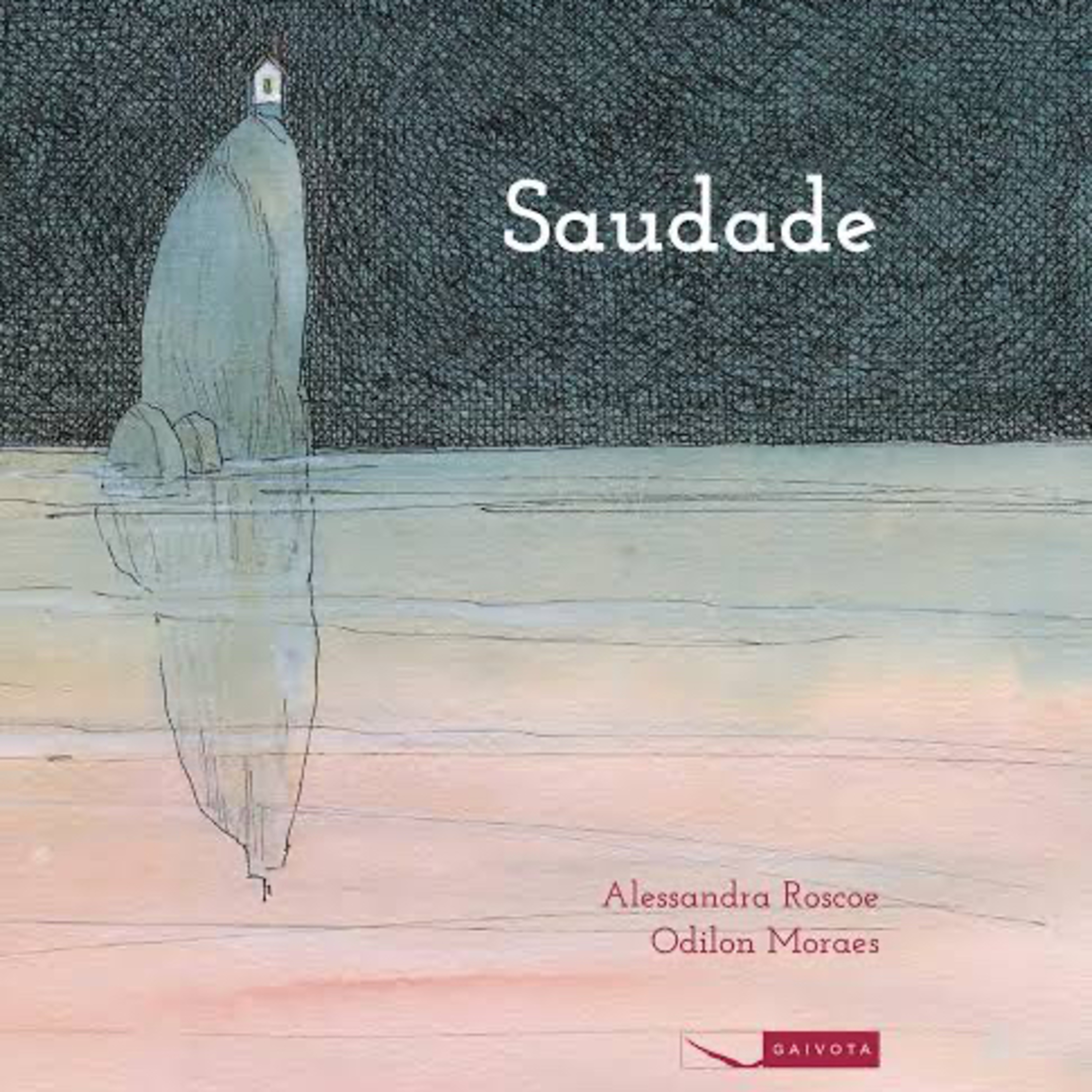 Saudade - Alessandra Roscoe & Odilan Moraes - Ed. Gaivota