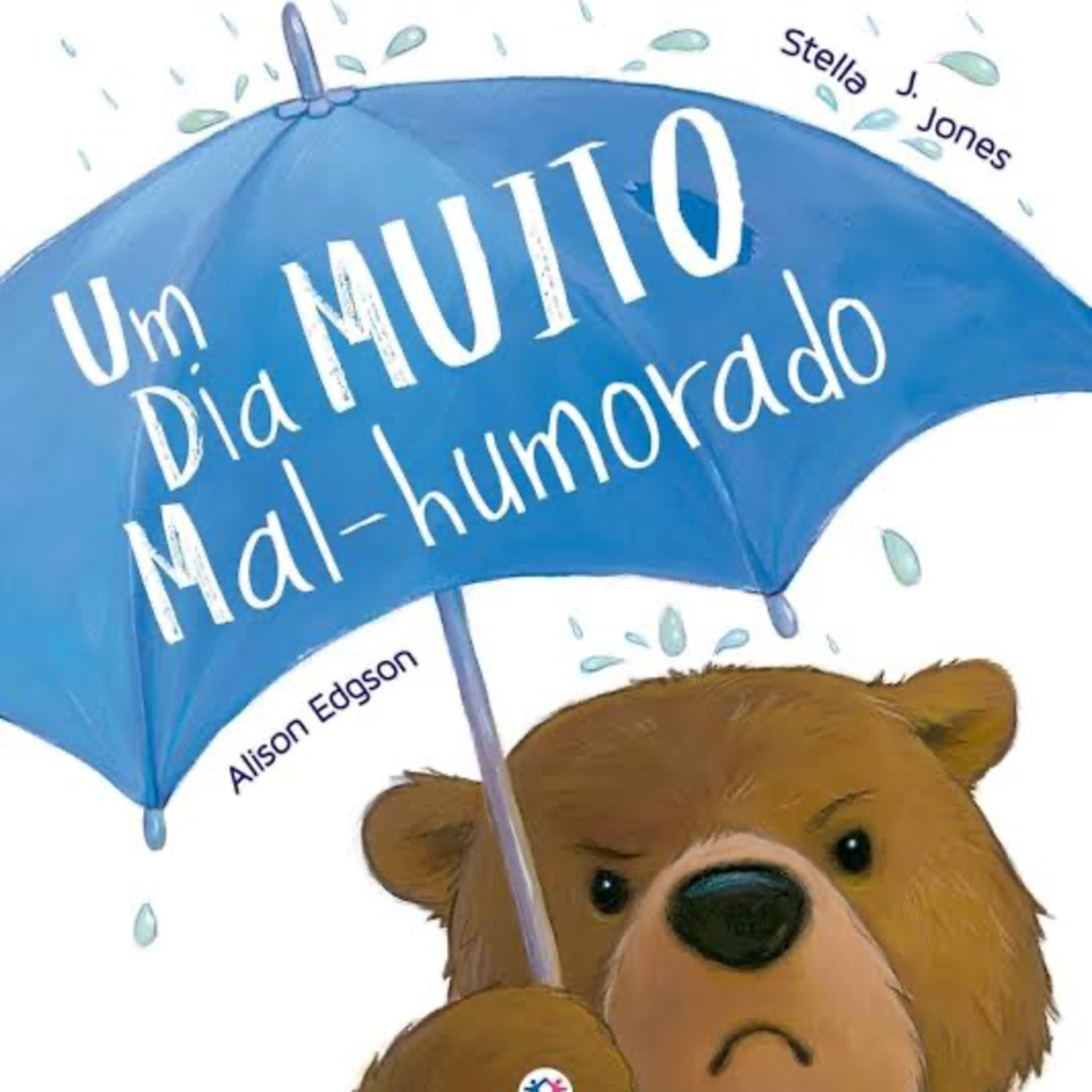 Um dia muito mal-humorado - Stella J. Jones & Alison Edgson - Ciranda Cultural