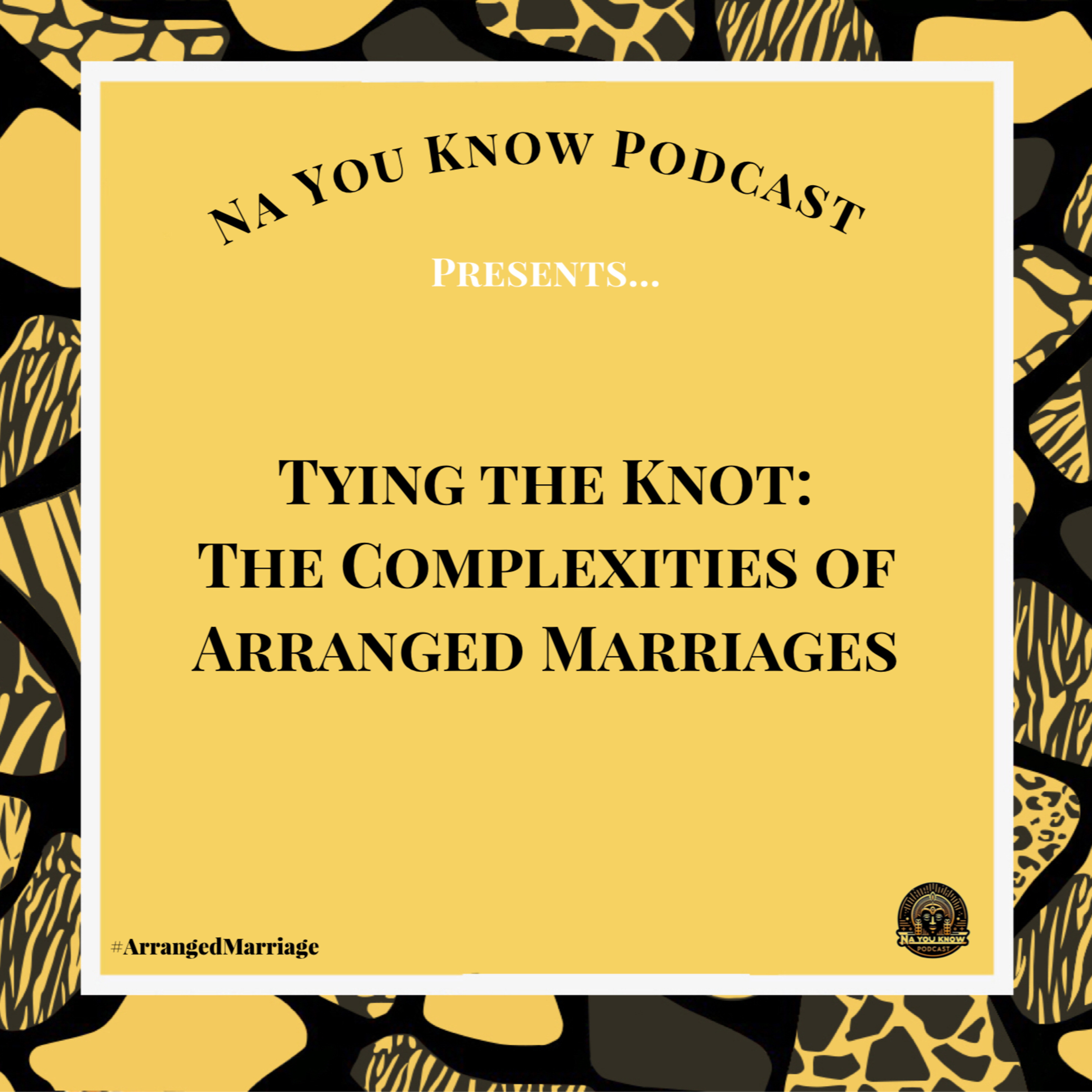 TYING THE KNOT: THE COMPLEXITIES OF ARRANGED MARRIAGES - PART 1 episode artwork