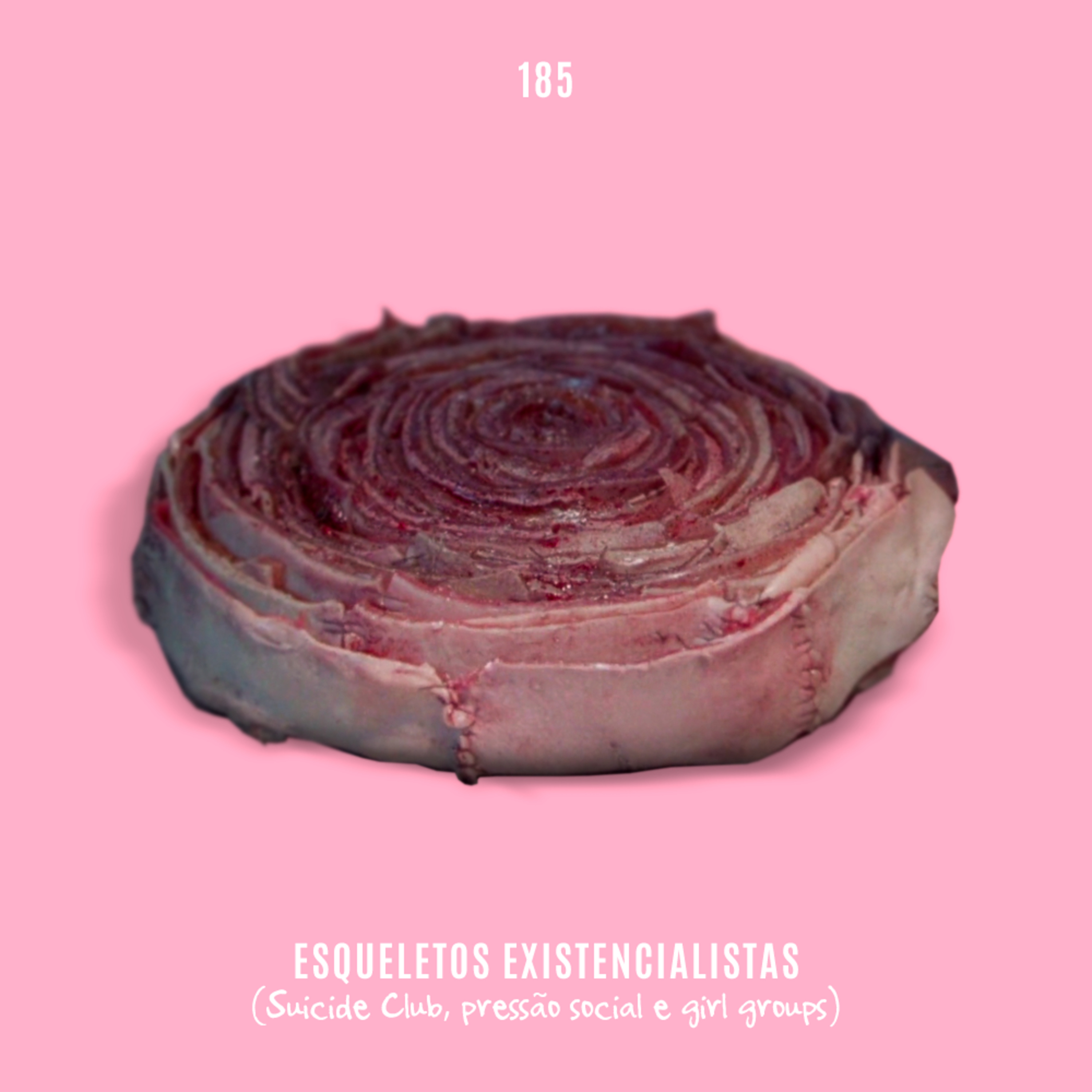 185. Esqueletos Existencialistas (Su1c1de Club, pressão social e girl groups) episode artwork