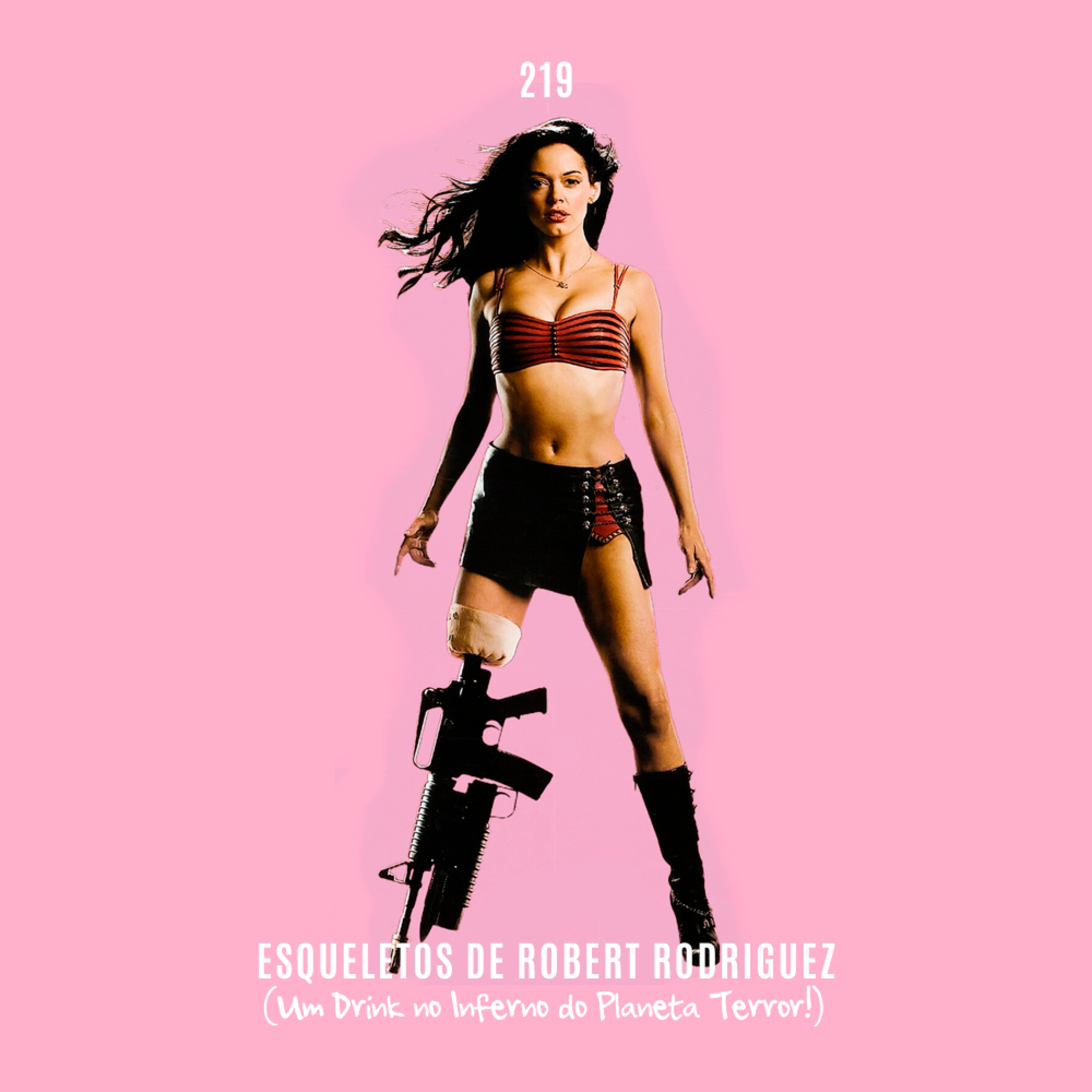 219. Esqueletos de Robert Rodriguez (Um Drink no Inferno do Planeta Terror)