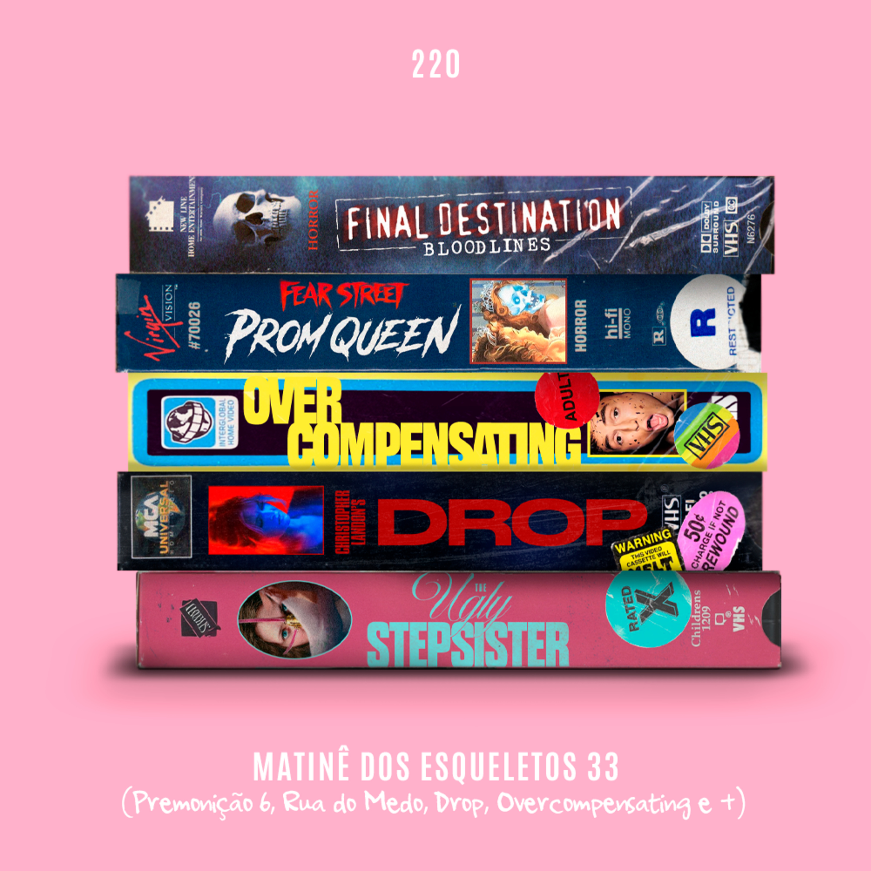 220. Matinê 33 (Premonição 6, Rua do Medo, Drop, Overcompensating e +)