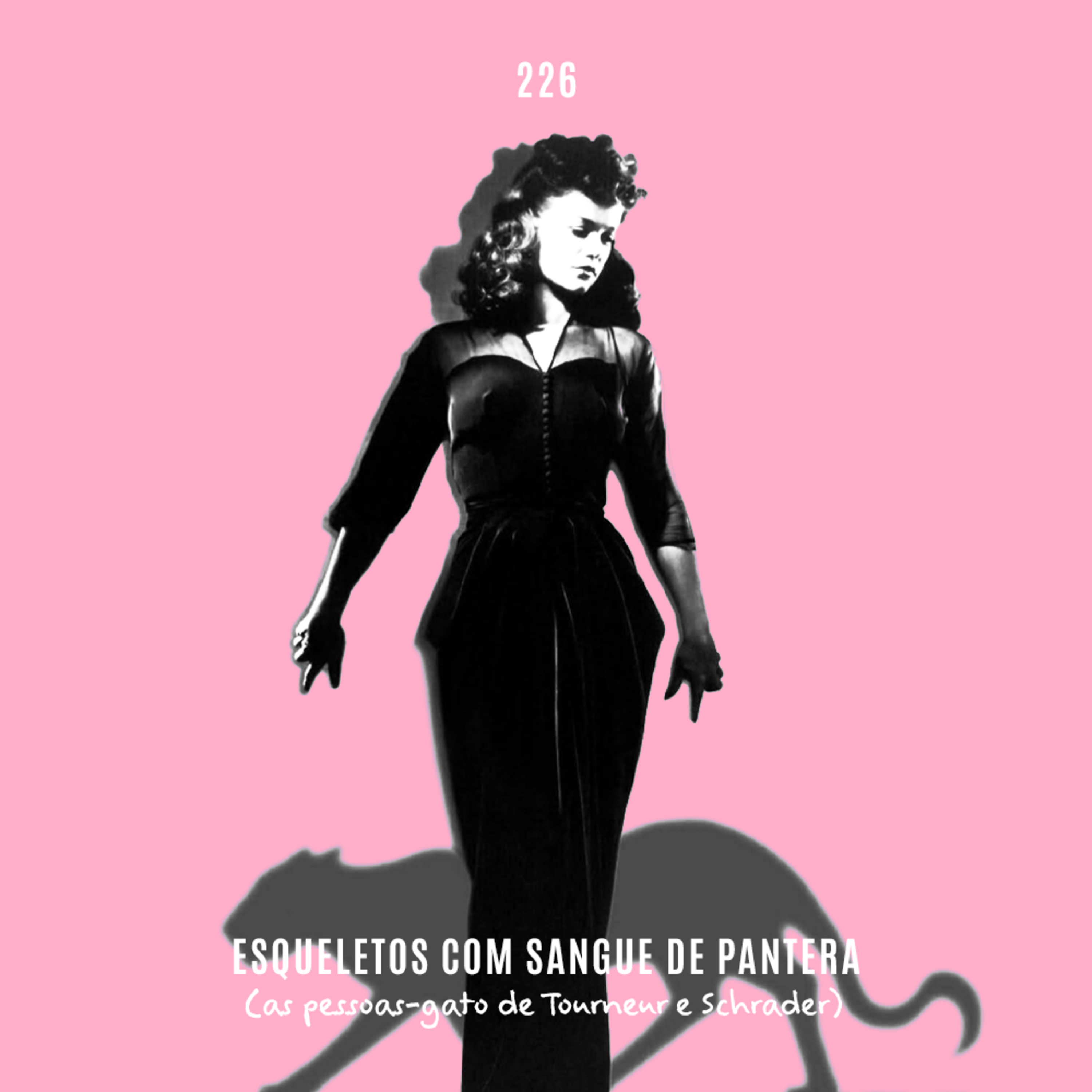 226. Esqueletos com Sangue de Pantera (as pessoas-gato de Tourneur a Schrader)