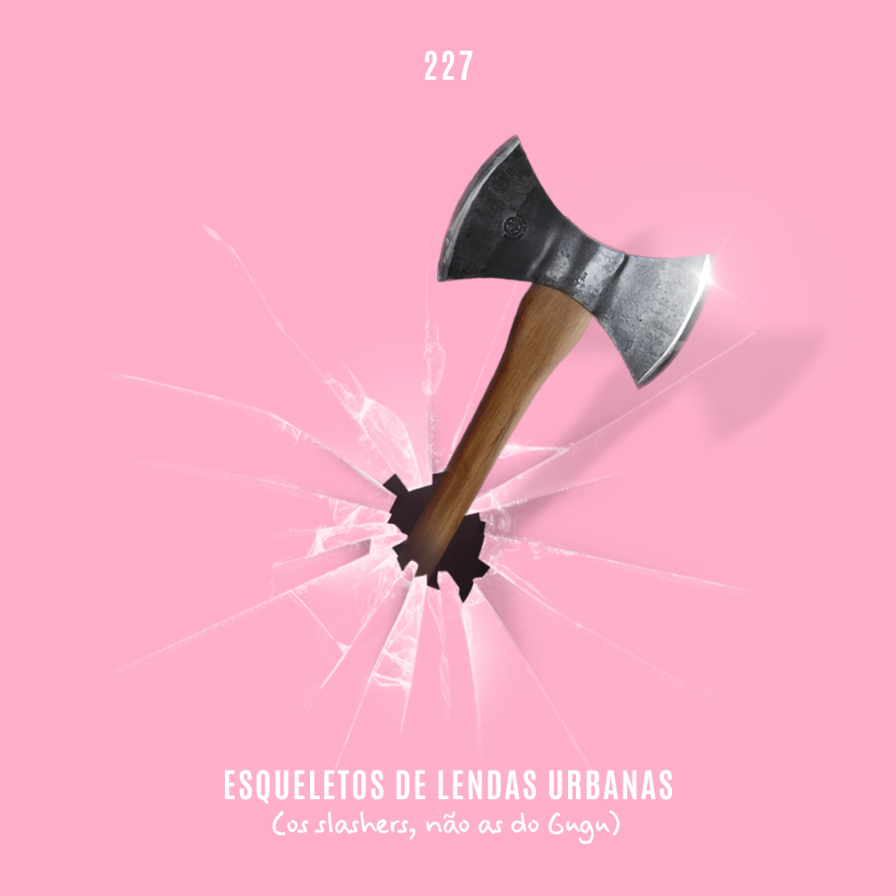 227. Esqueletos de Lendas Urbanas (os slashers, não as do Gugu)