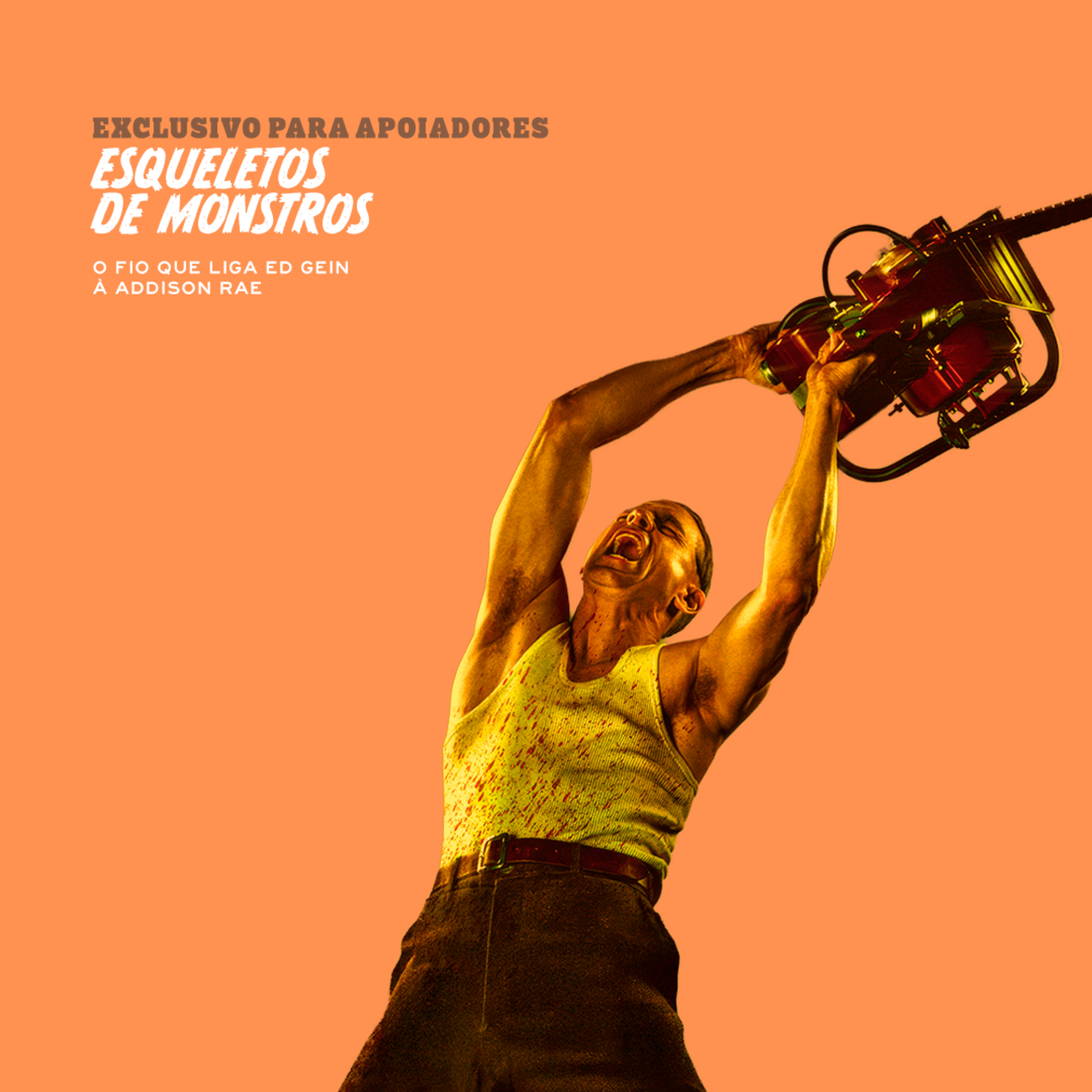 Esqueletos de Monstros (o fio que liga Ed Gein à Addison Rae) EXCLUSIVO PARA APOIADORES