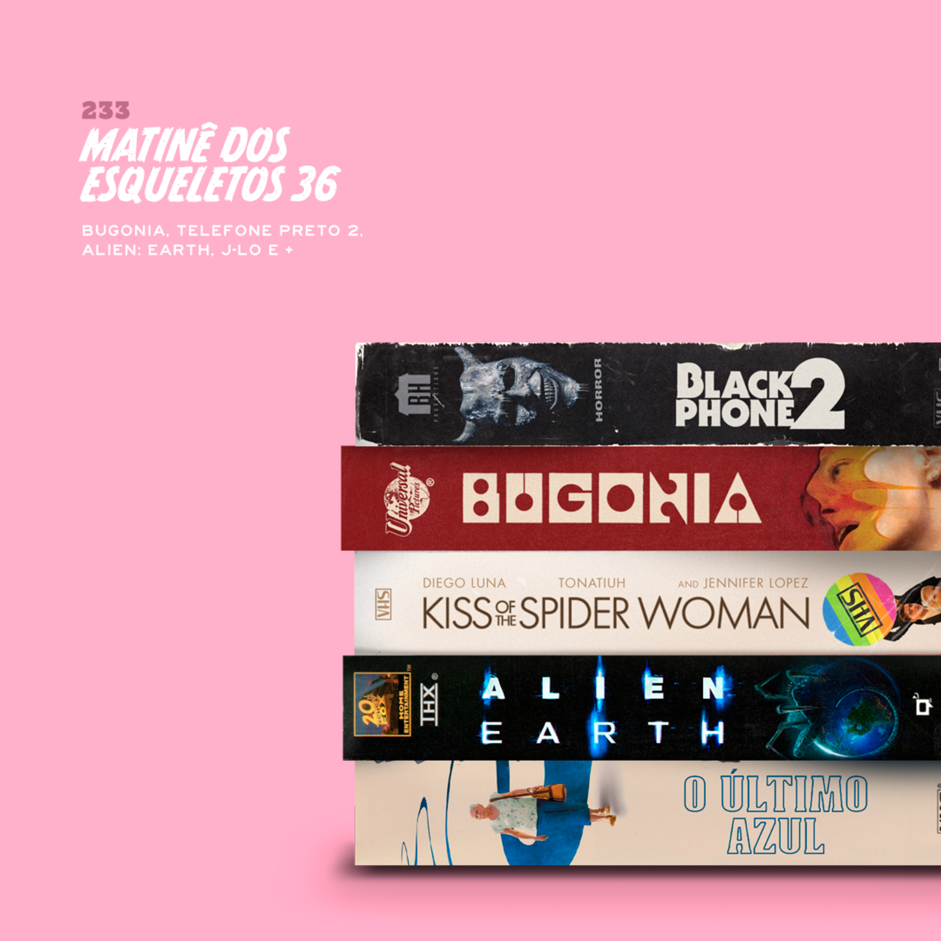 233. Matinê 36 (Bugonia, Telefone Preto 2, Alien: Earth, J-Lo e +)