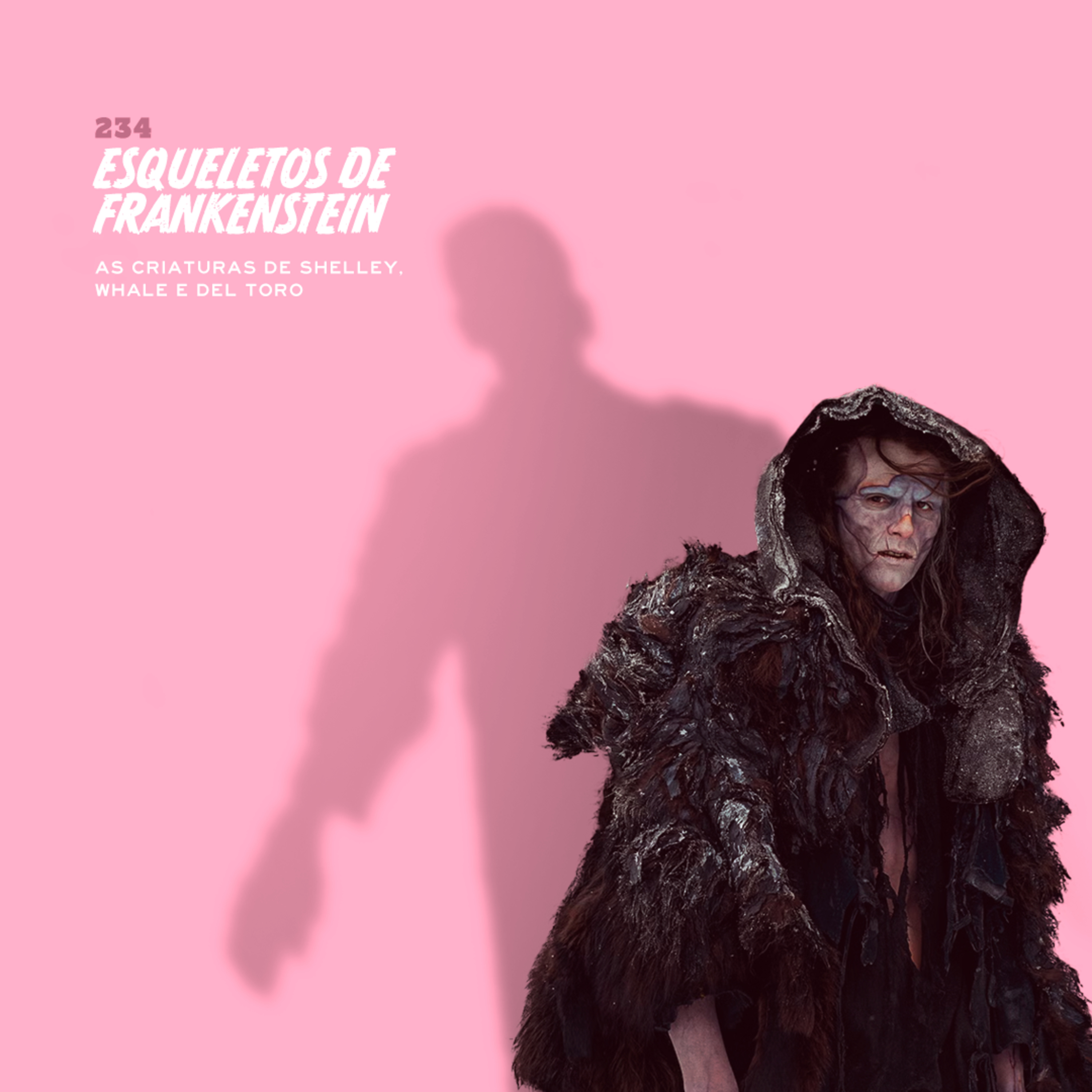 234. Esqueletos de Frankenstein (as criaturas de Shelley, Whale e Del Toro)