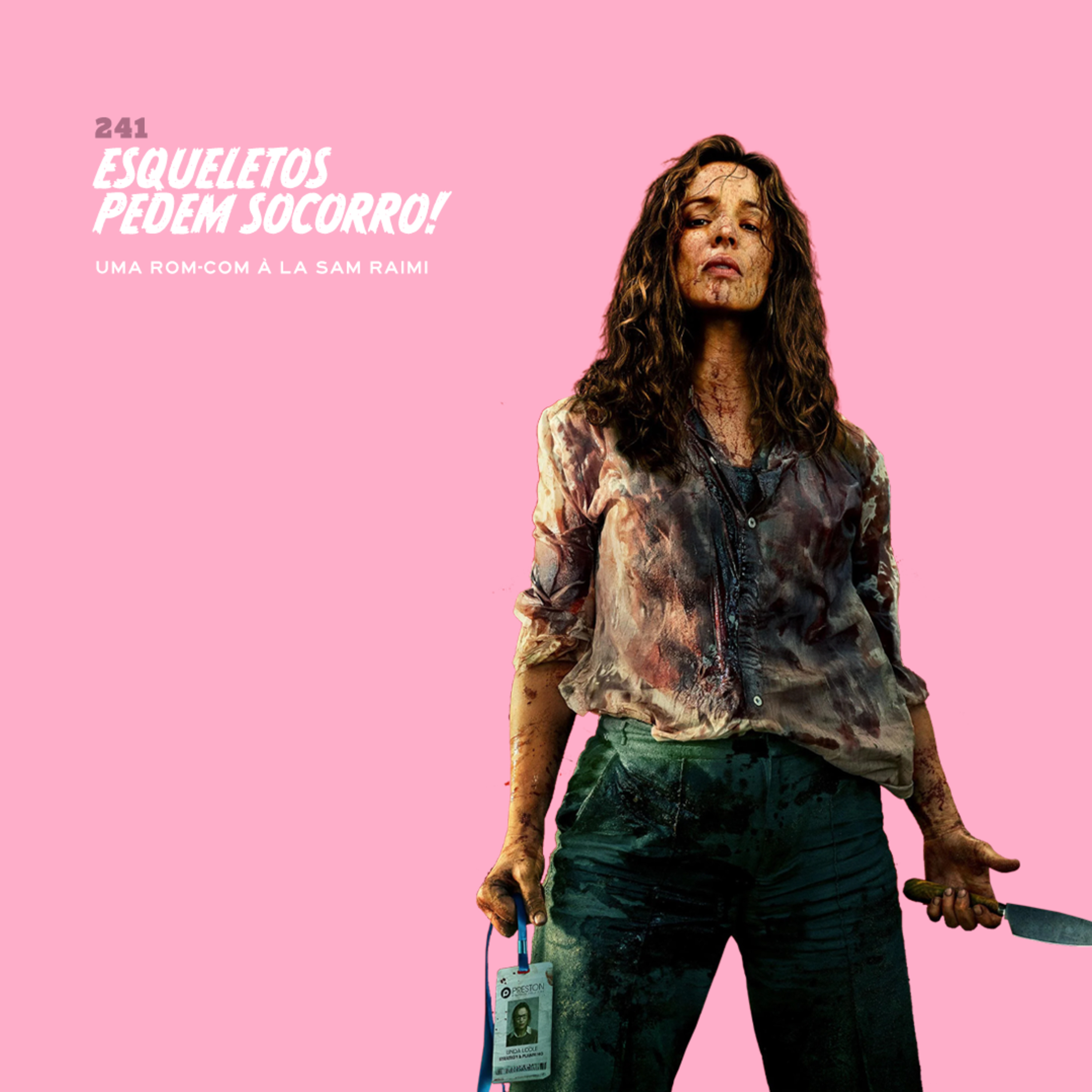 242. Esqueletos pedem Socorro! (uma rom-com à la Sam Raimi)