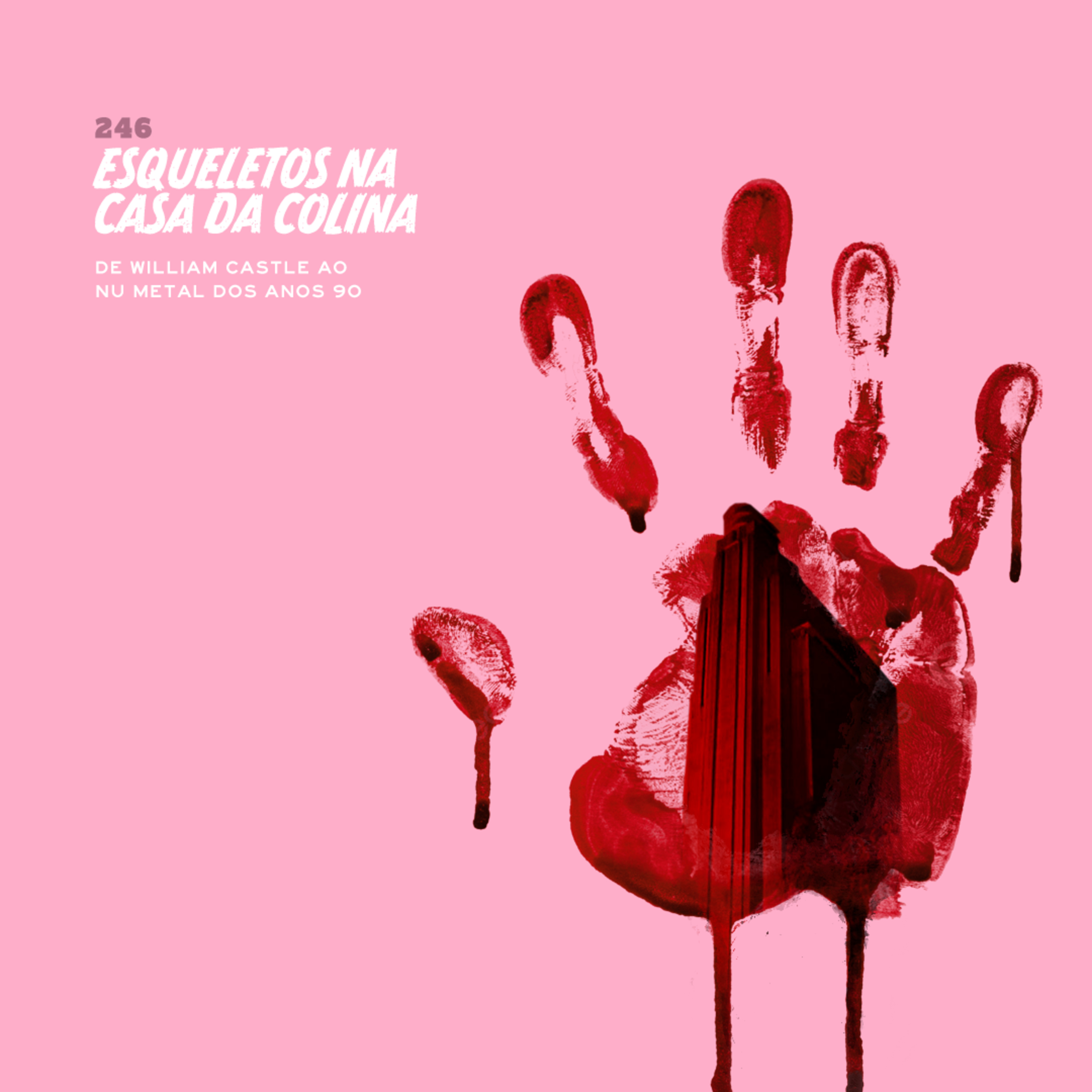 246. Esqueletos na Casa da Colina (de William Castle ao Nu Metal dos anos 90)